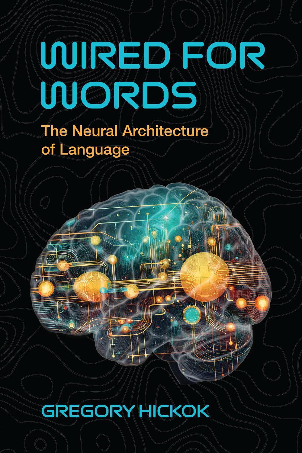 Wired for Words by Gregory Hickok - ISBN: 9780262553414