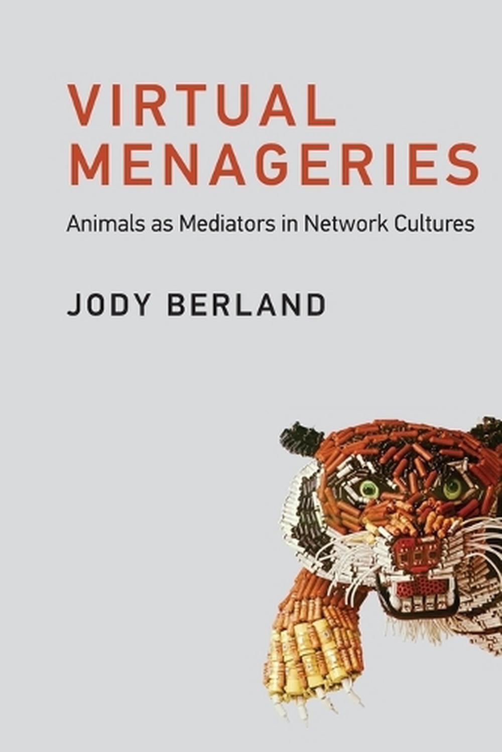 Virtual Menageries by Jody Berland - ISBN: 9780262553438