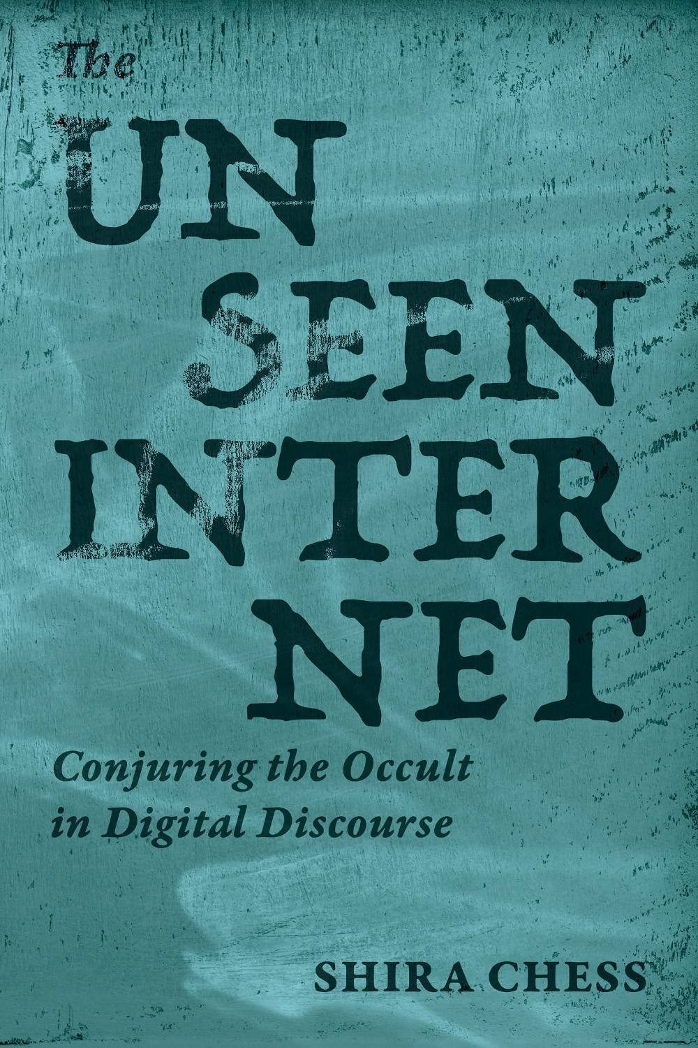 The Unseen Internet by Shira Chess - ISBN: 9780262553889