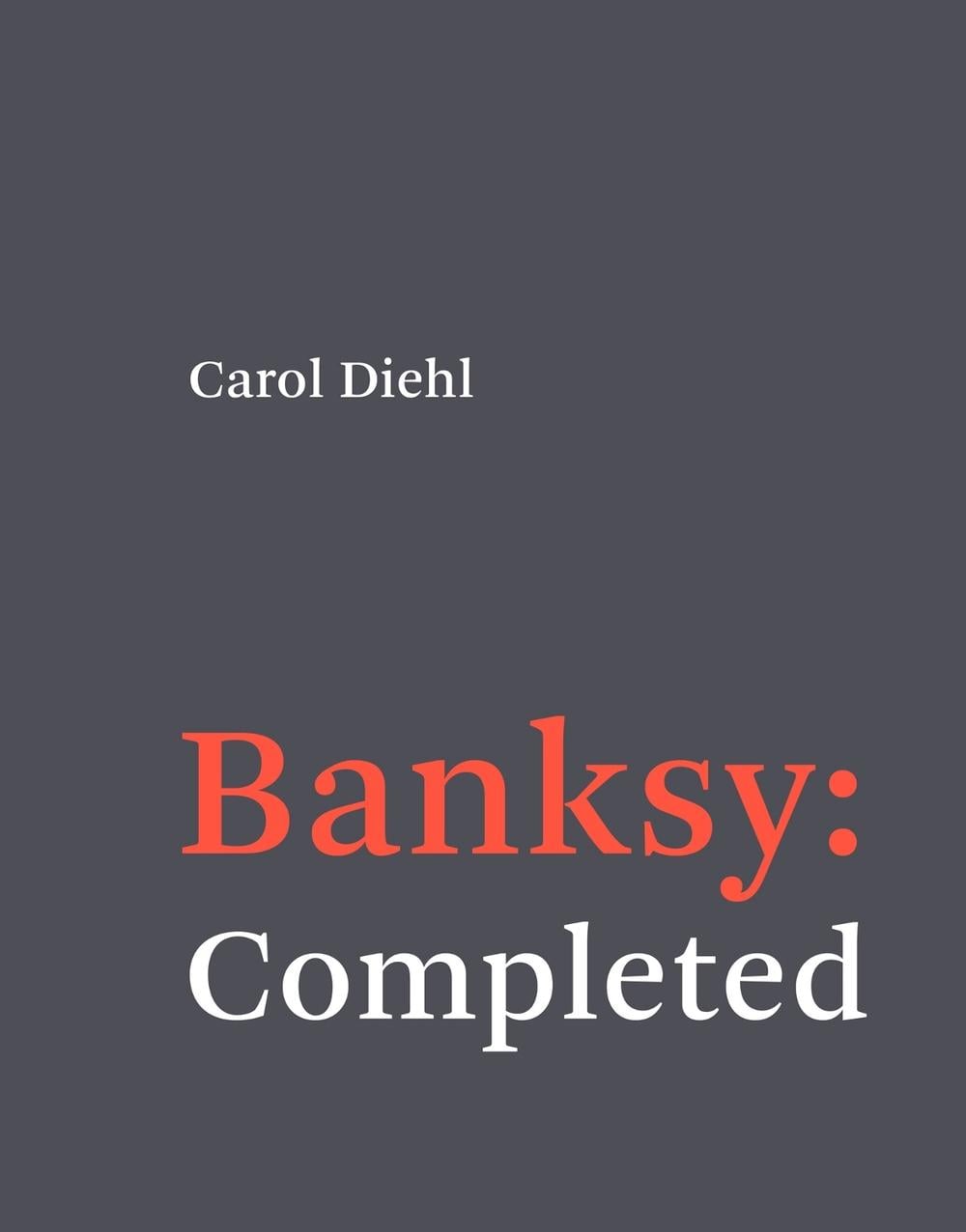 Banksy: Completed by Carol Diehl - ISBN: 9780262553933