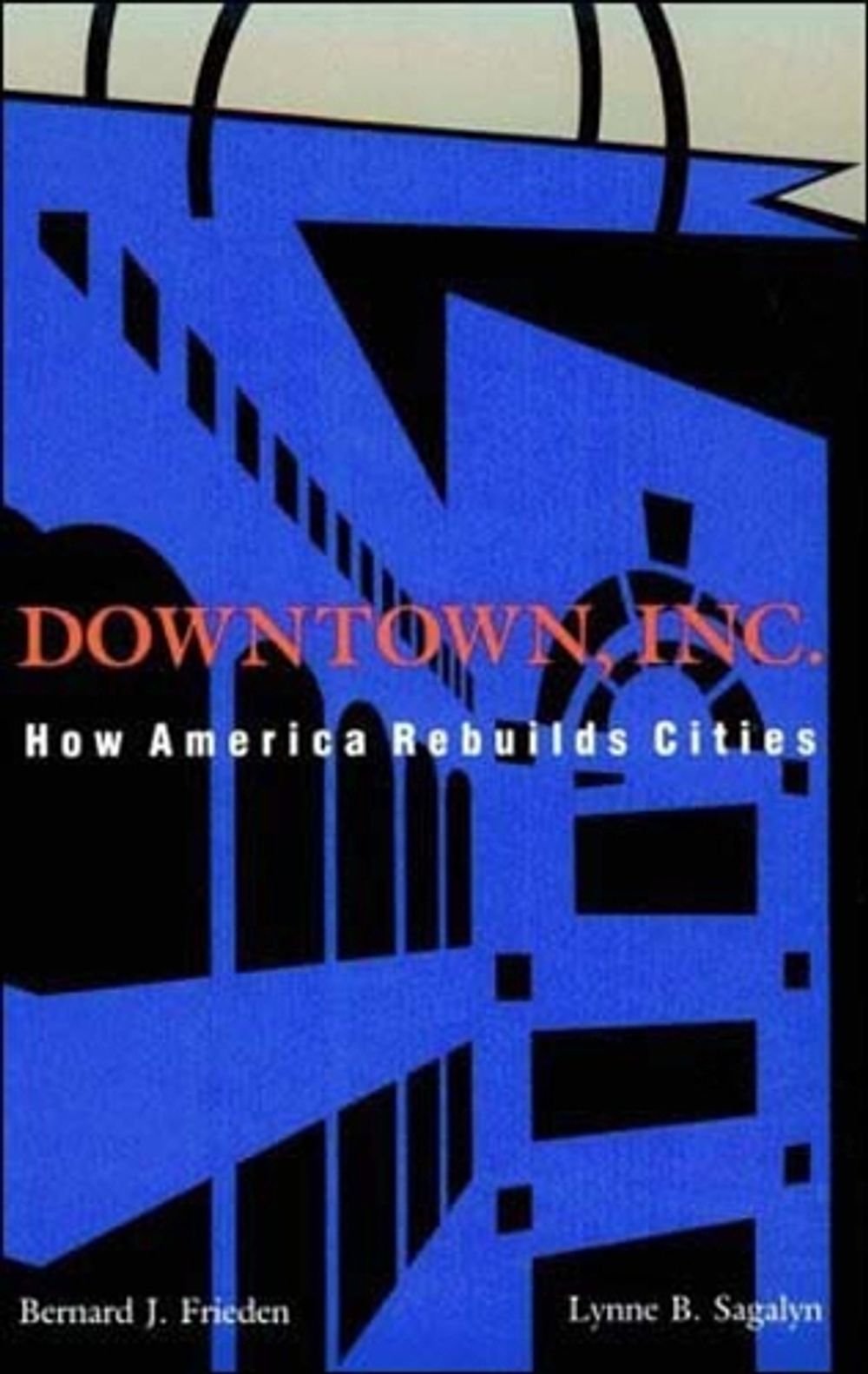 Downtown, Inc. by Bernard J. Frieden - ISBN: 9780262560597