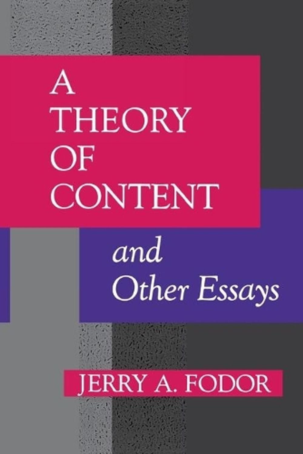 A Theory of Content and Other Essays by Jerry A. Fodor - ISBN: 9780262560696