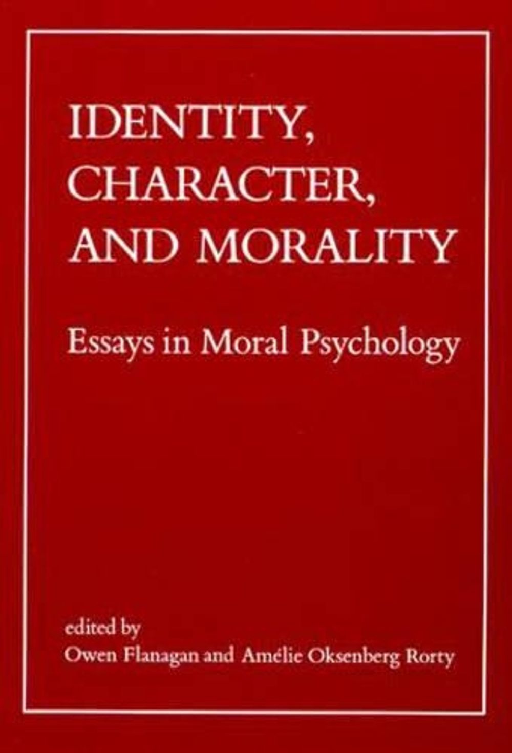 Identity, Character, and Morality by Owen Flanagan - ISBN: 9780262560740