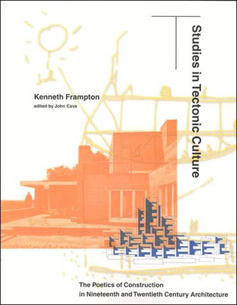 Studies in Tectonic Culture by Kenneth Frampton - ISBN: 9780262561495