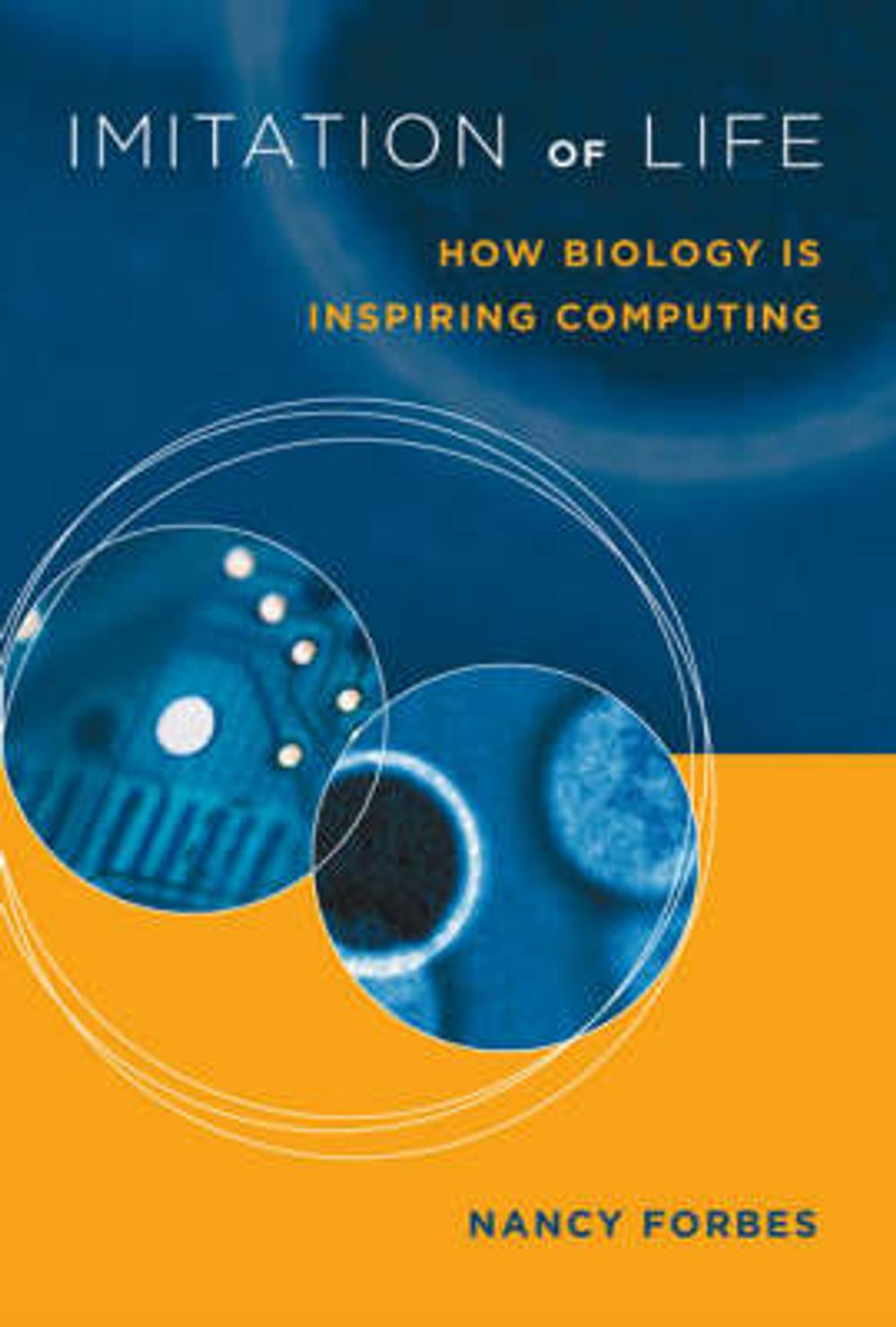 Imitation of Life: How Biology Is Inspiring Computing by Nancy Forbes - ISBN: 9780262562157