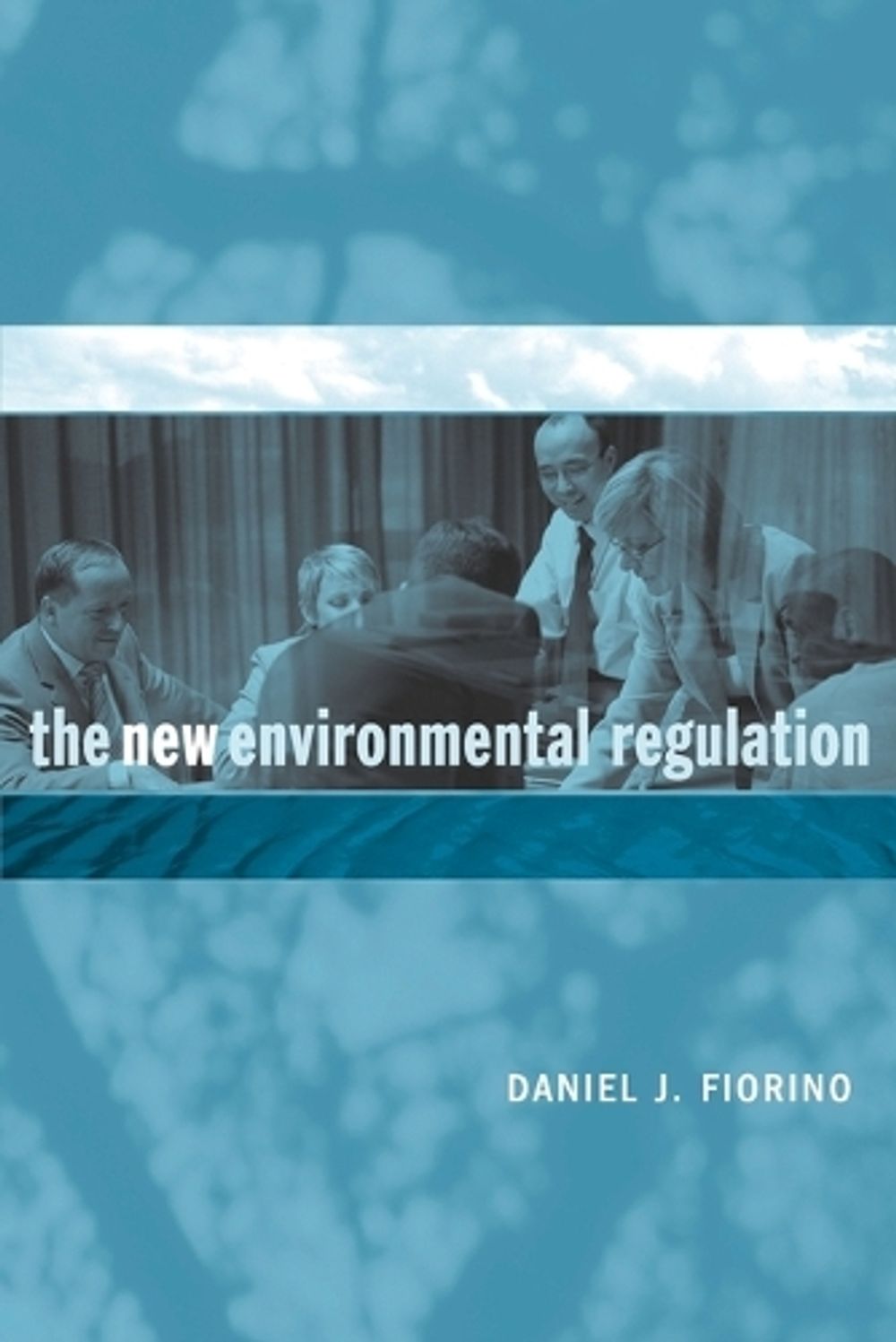 The New Environmental Regulation by Daniel J. Fiorino - ISBN: 9780262562188