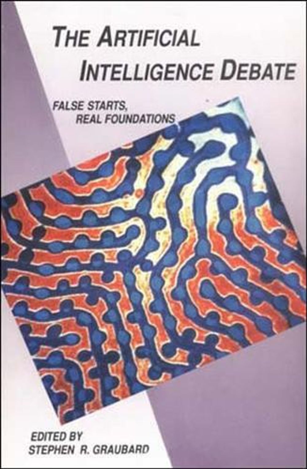 The Artificial Intelligence Debate by Stephen R. Graubard - ISBN: 9780262570749