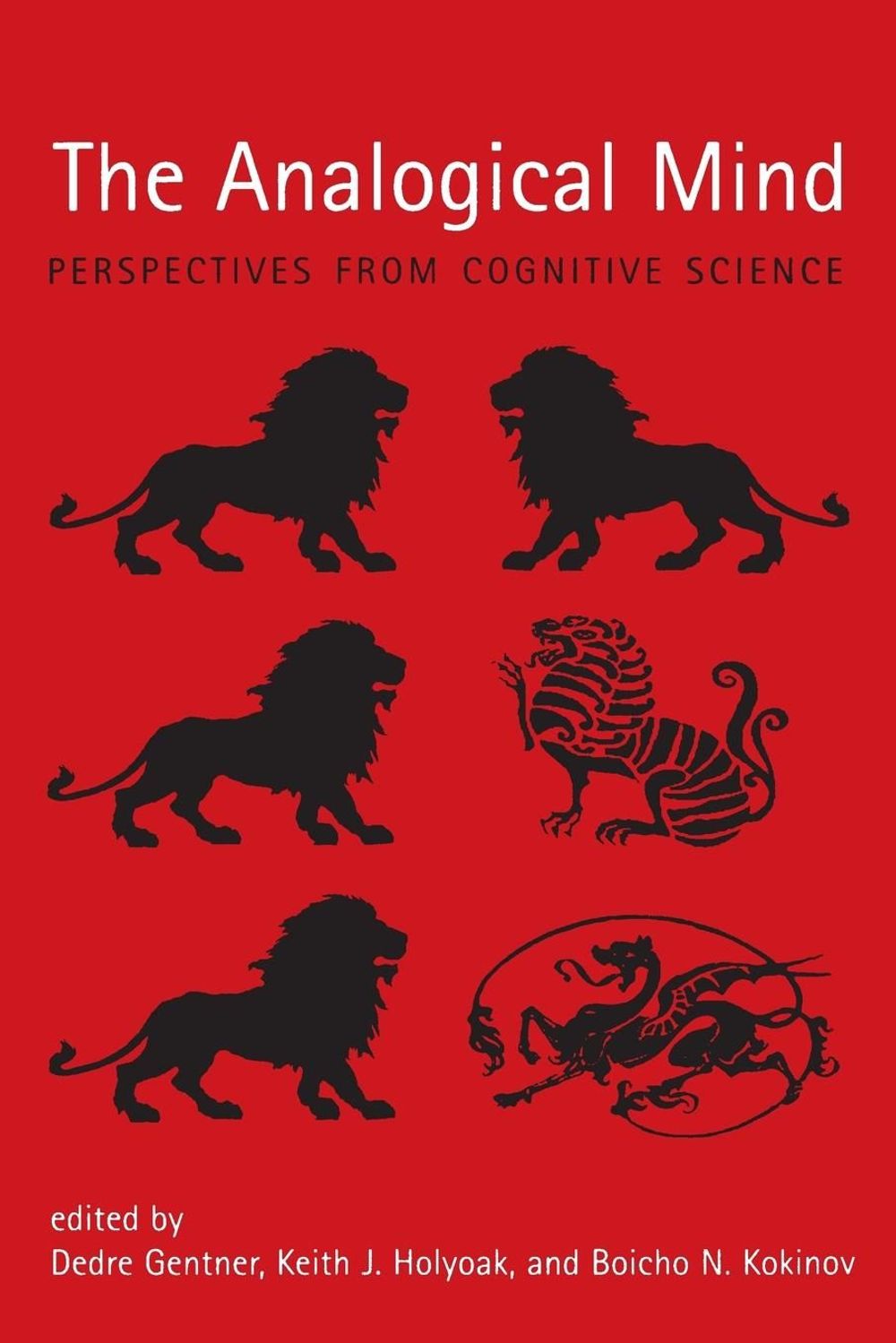 The Analogical Mind: Perspectives from Cognitive Science by Dedre Gentner - ISBN: 9780262571395