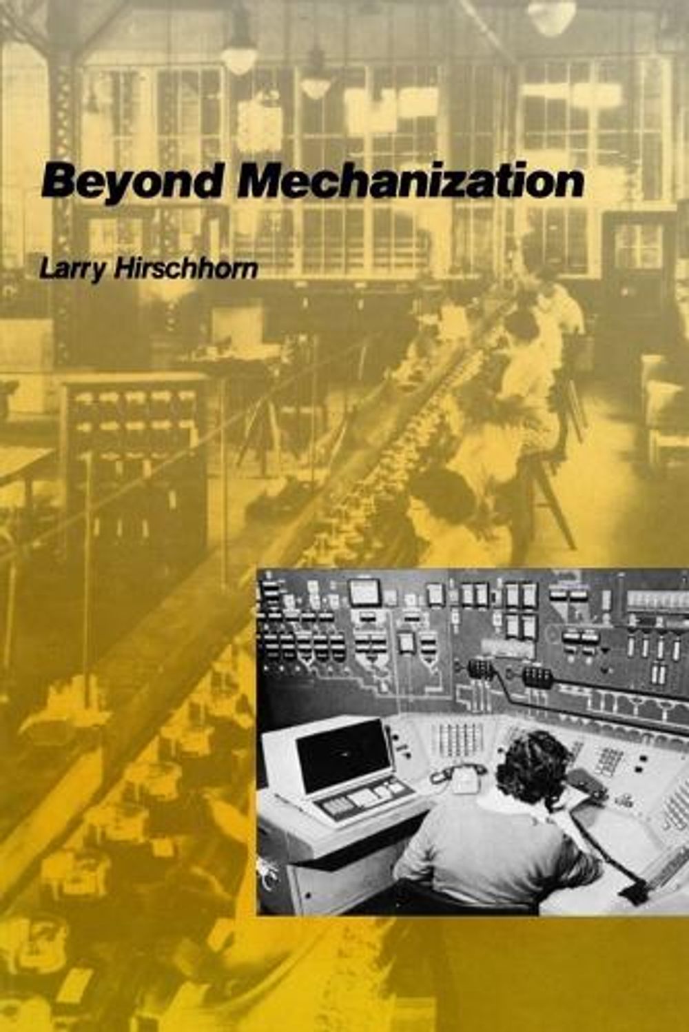 Beyond Mechanization by Larry Hirschhorn - ISBN: 9780262580816
