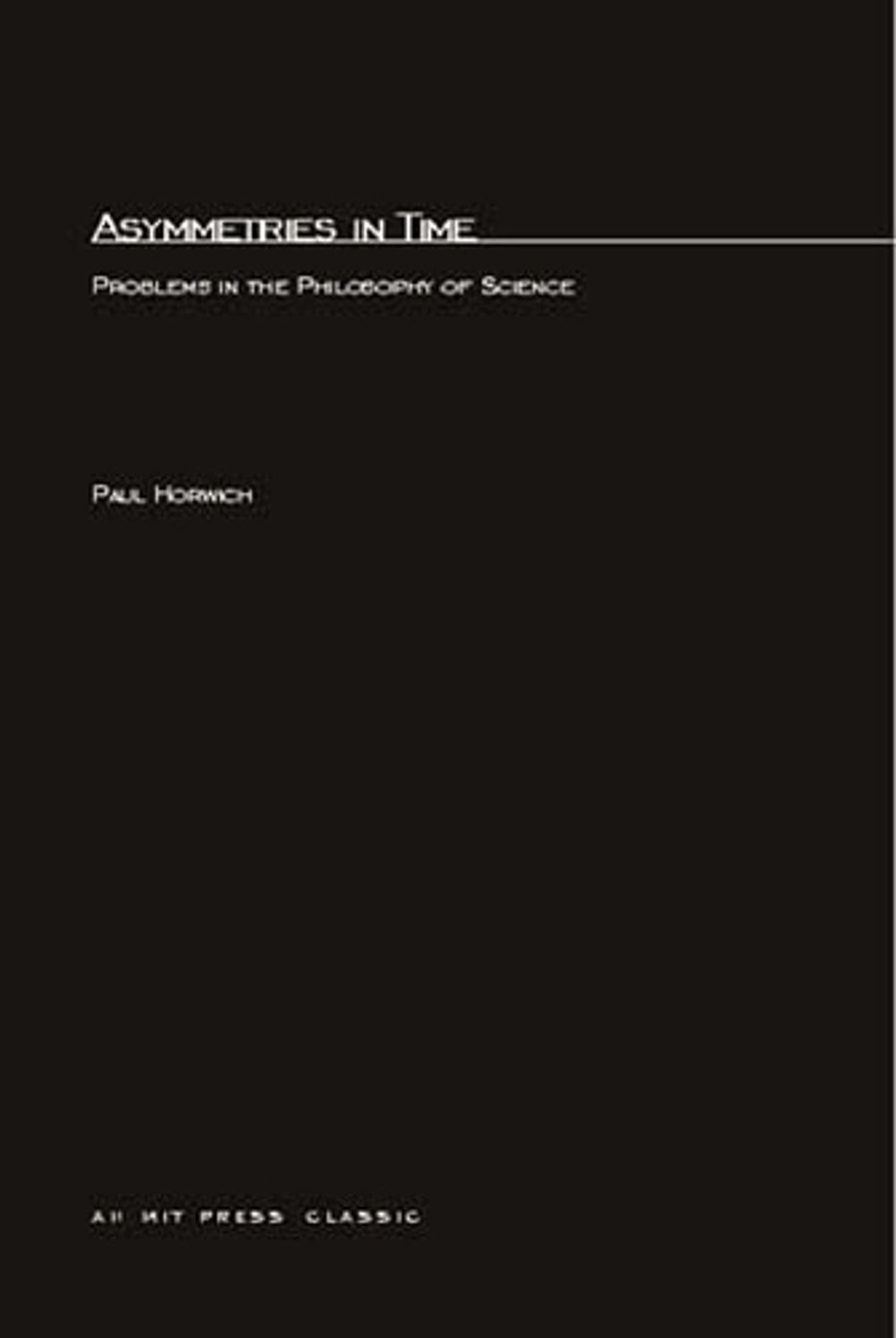 Asymmetries In Time by Paul Horwich - ISBN: 9780262580885
