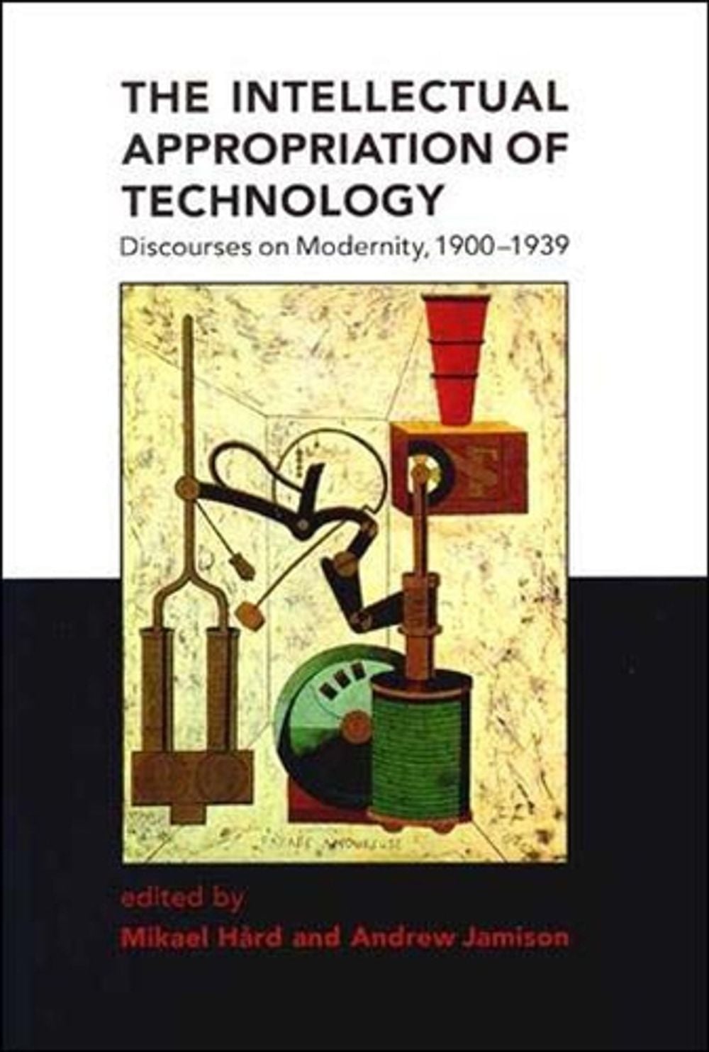 The Intellectual Appropriation of Technology by Mikael Hard - ISBN: 9780262581660