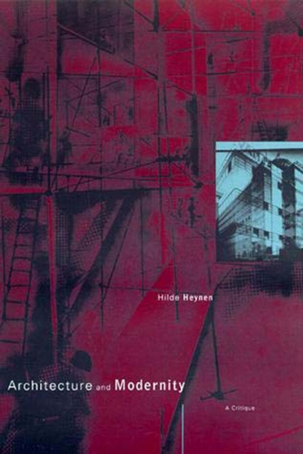 Architecture and Modernity by Hilde Heynen - ISBN: 9780262581899