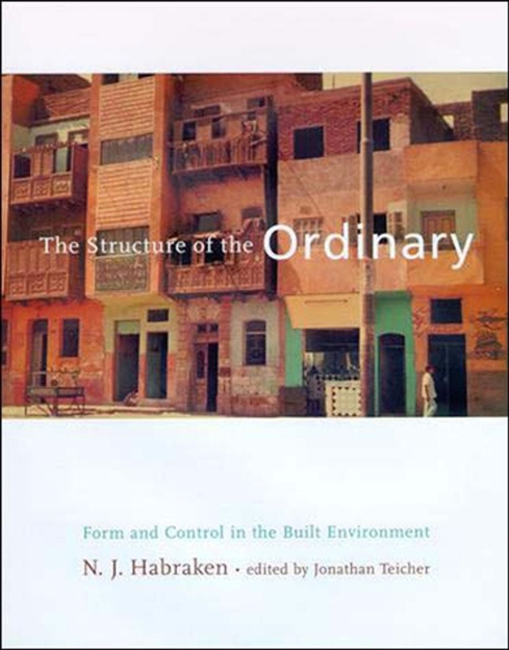 The Structure of the Ordinary by N.J. Habraken - ISBN: 9780262581950