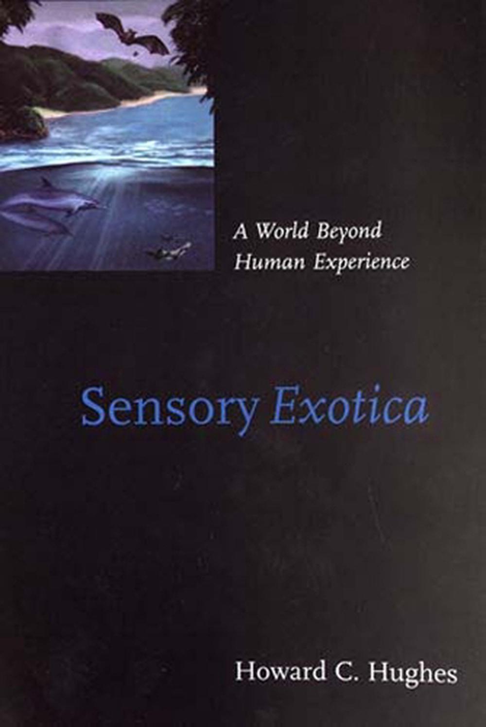 Sensory Exotica by Howard C. Hughes - ISBN: 9780262582049