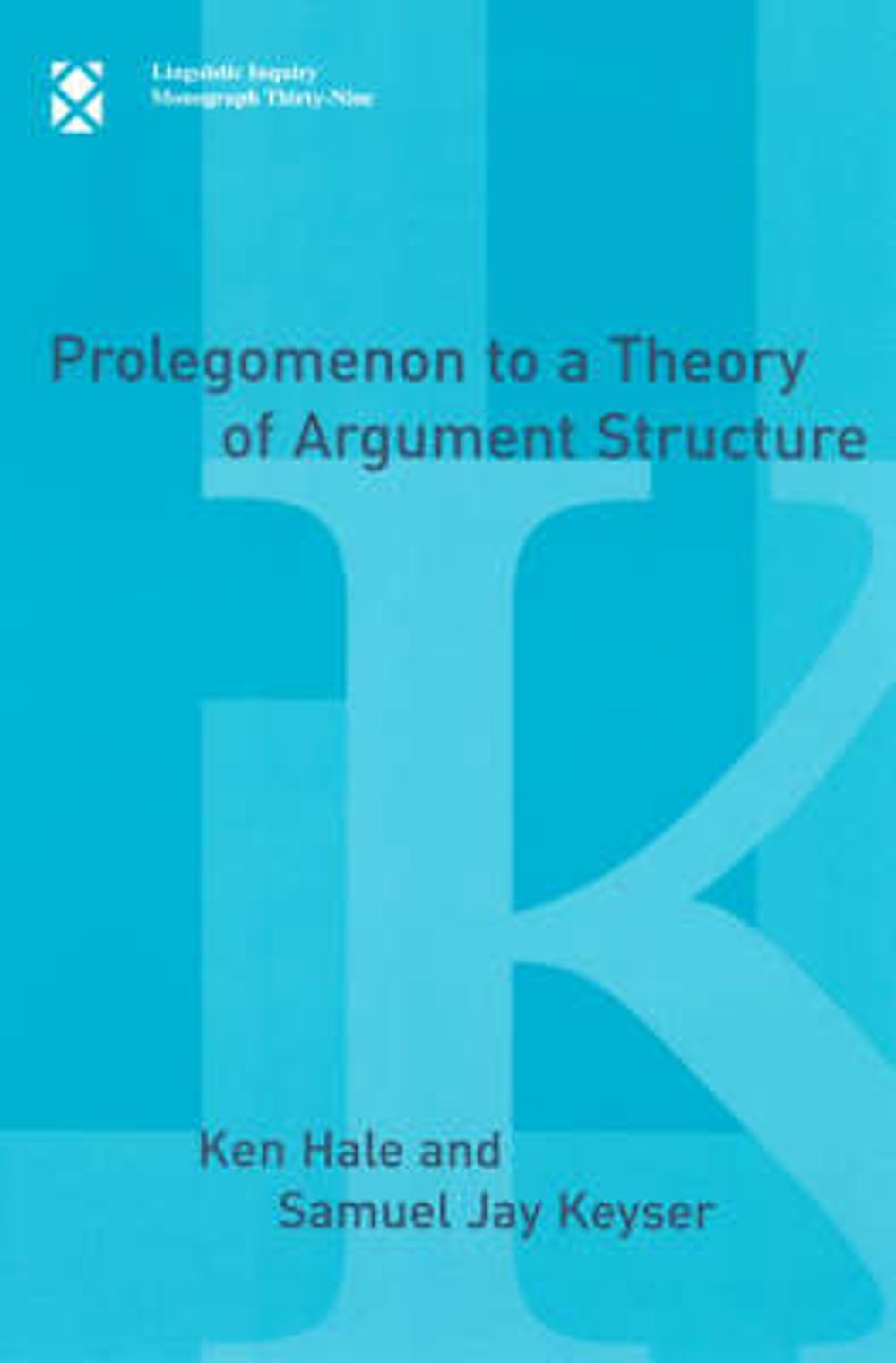 Prolegomenon to a Theory of Argument Structure by Ken Hale - ISBN: 9780262582148