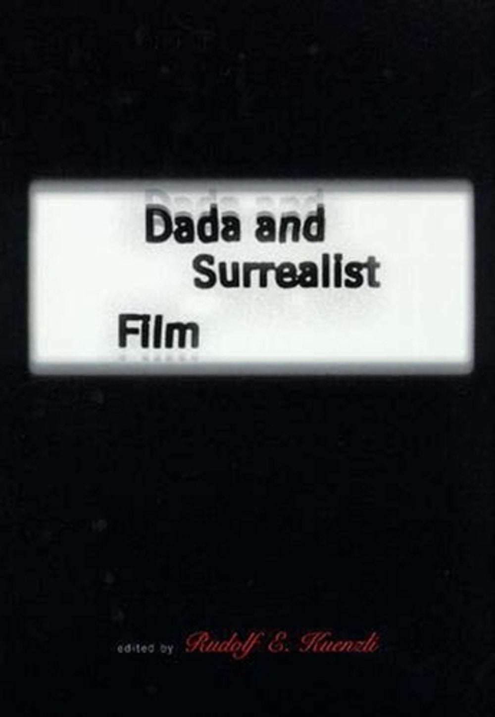 Dada and Surrealist Film by Rudolf E. Kuenzli - ISBN: 9780262611213