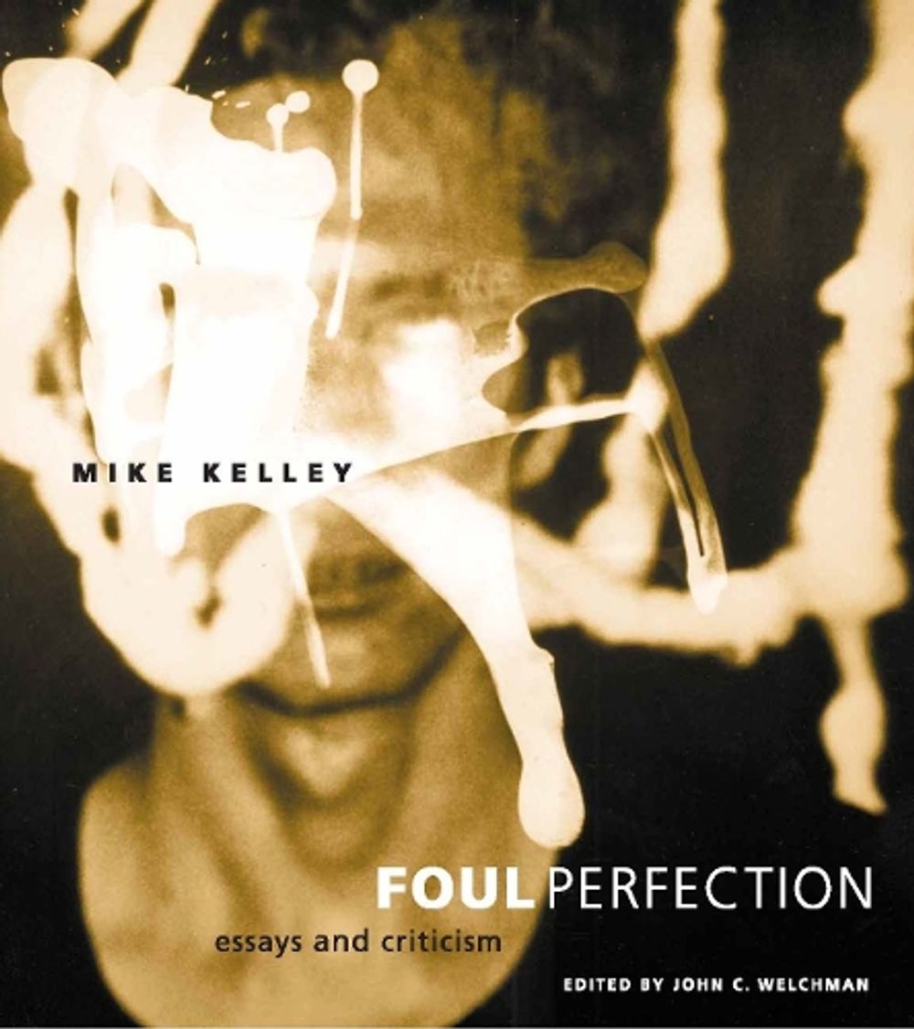 Foul Perfection by Mike Kelley - ISBN: 9780262611787