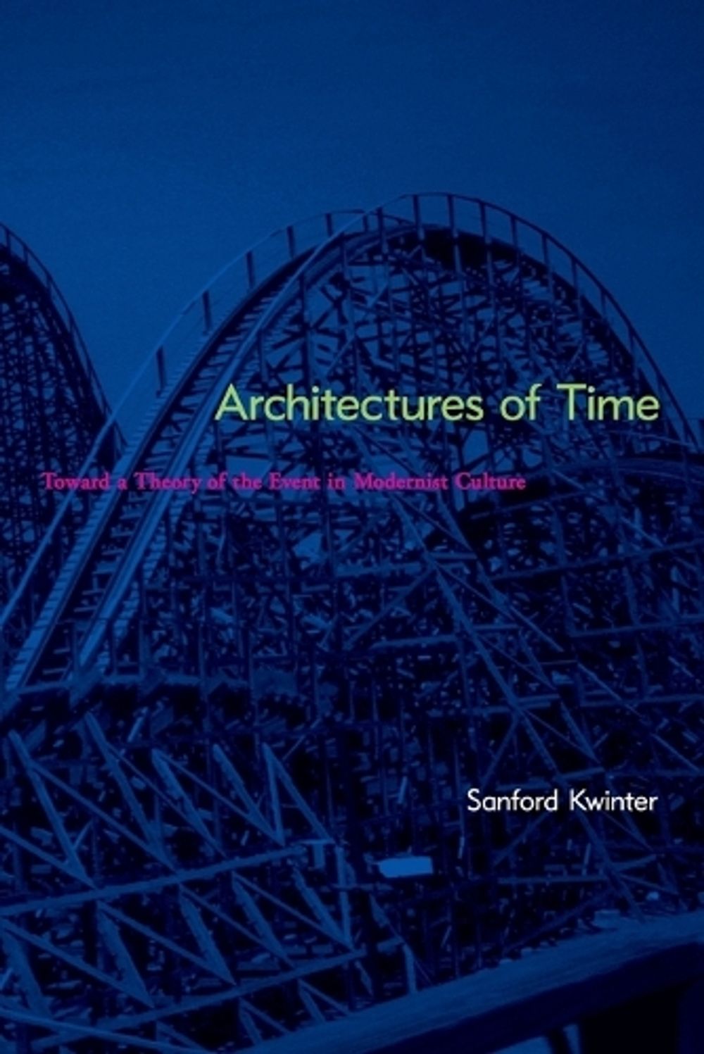Architectures of Time by Sanford Kwinter - ISBN: 9780262611817