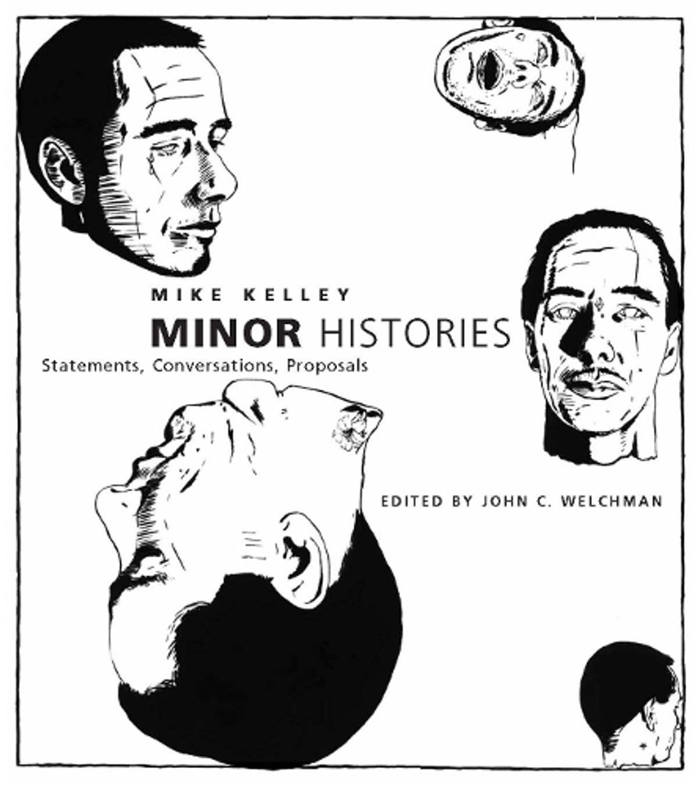 Minor Histories by Mike Kelley - ISBN: 9780262611985