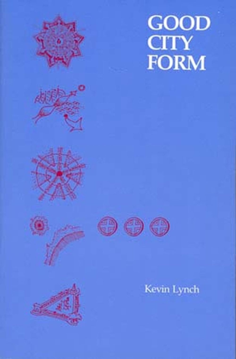 Good City Form by Kevin Lynch - ISBN: 9780262620468