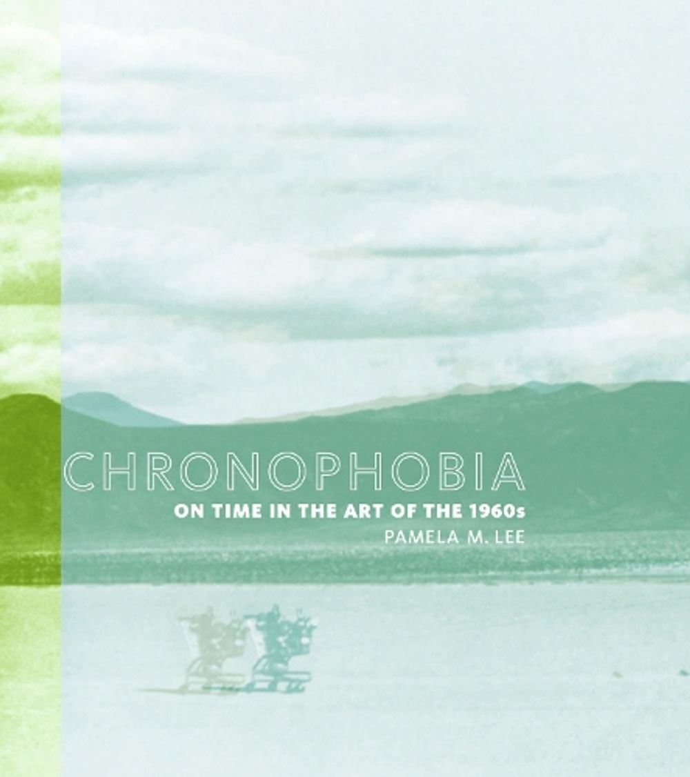 Chronophobia by Pamela M. Lee - ISBN: 9780262622035