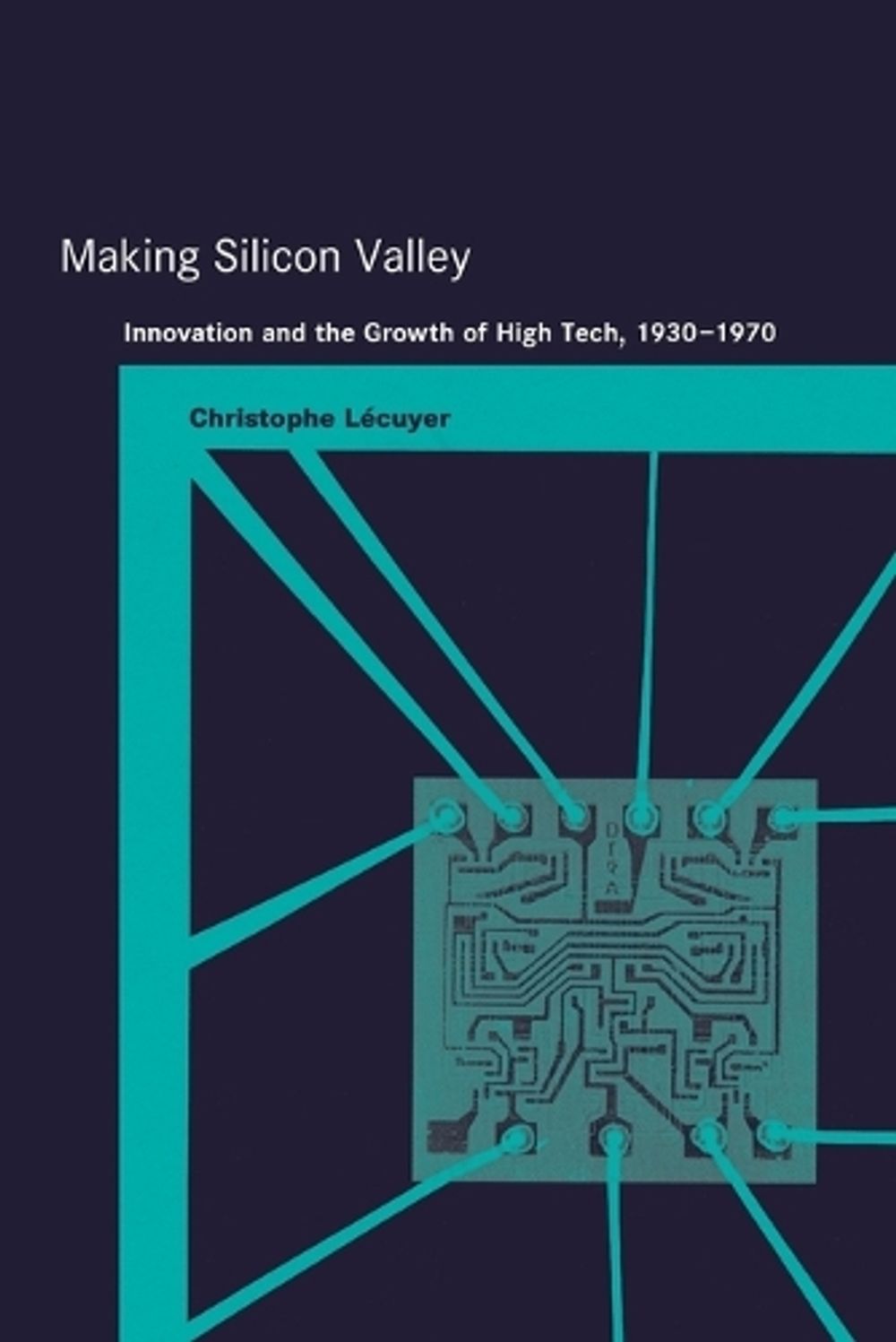 Making Silicon Valley by Christophe Lécuyer - ISBN: 9780262622110
