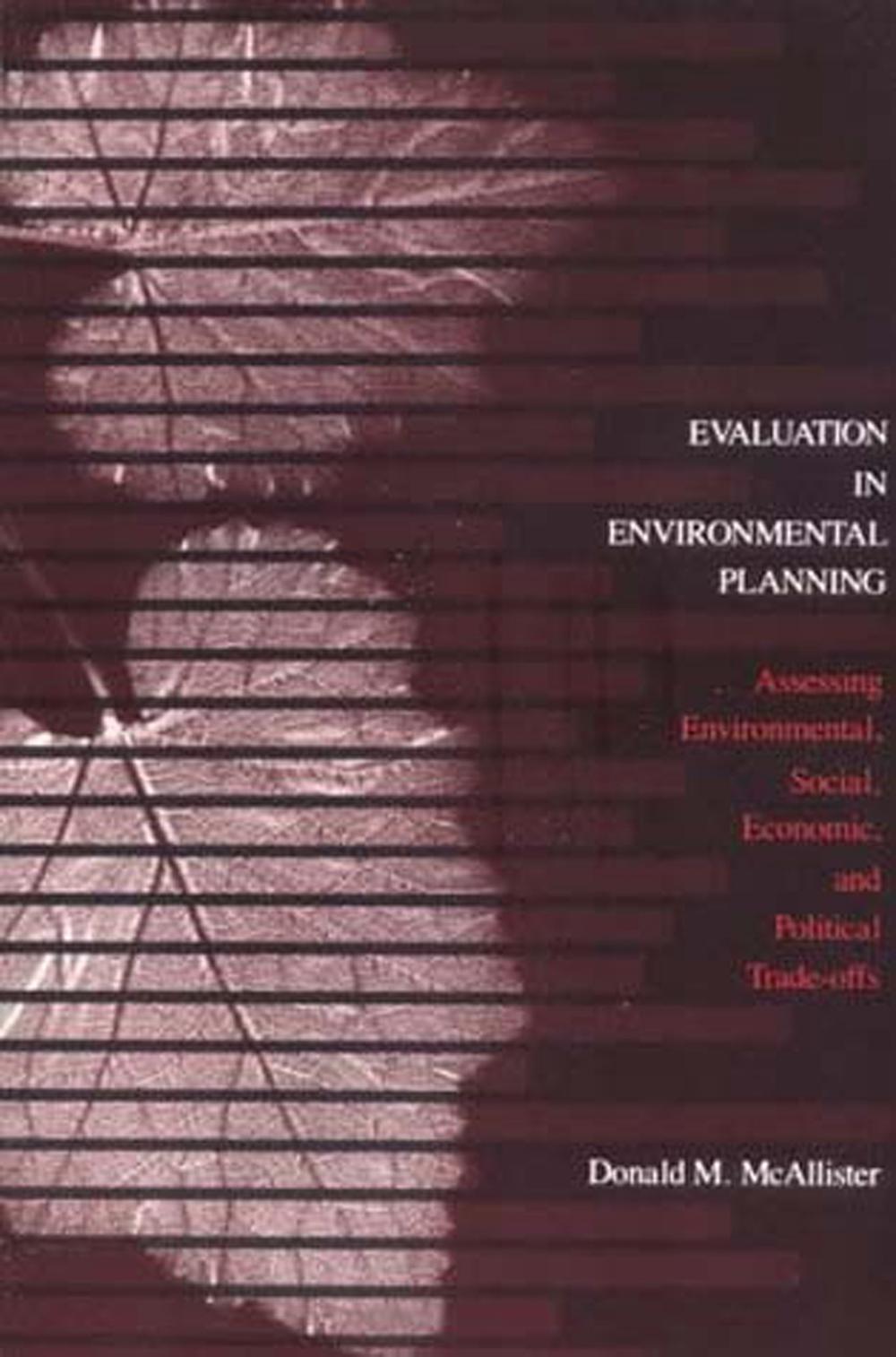 Evaluation in Environmental Planning by Donald M. McAllister - ISBN: 9780262630870