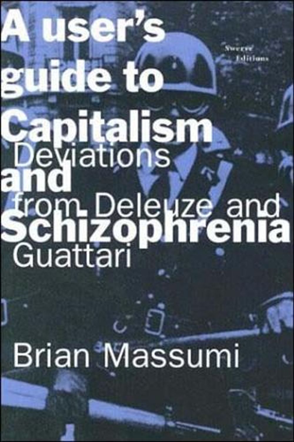 A User's Guide to Capitalism and Schizophrenia: Deviations from Deleuze and Guattari by Brian Massumi - ISBN: 9780262631433