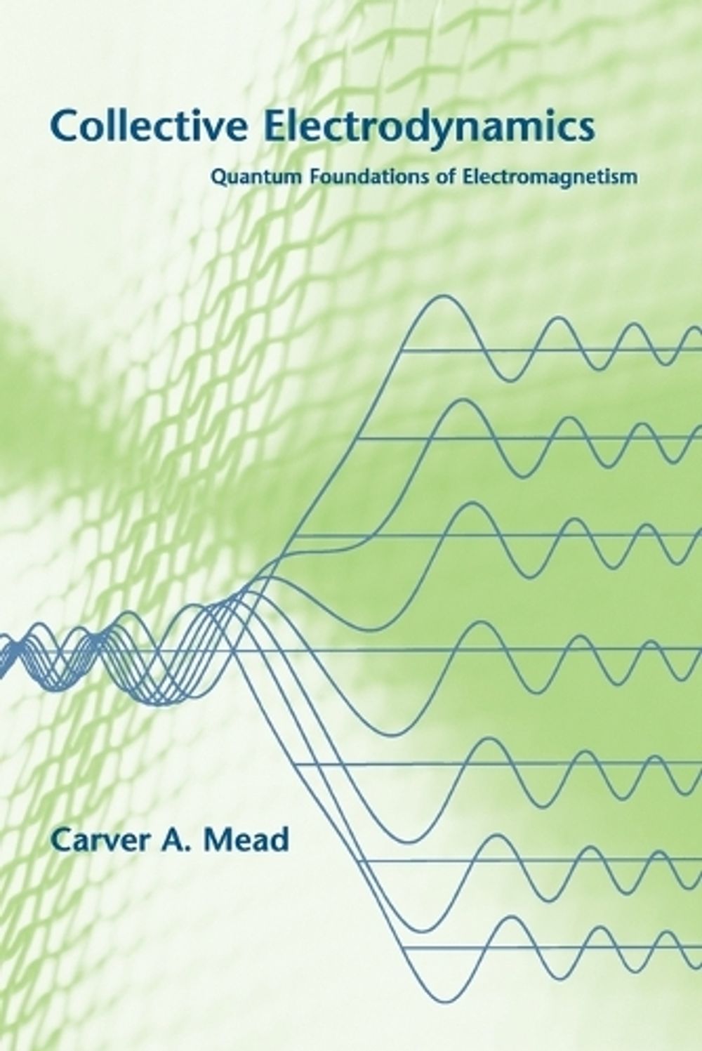 Collective Electrodynamics by Carver A. Mead - ISBN: 9780262632607