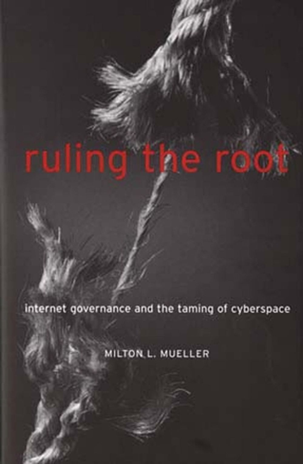 Ruling the Root by Milton L. Mueller - ISBN: 9780262632980