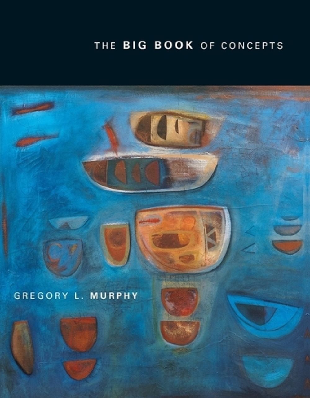The Big Book of Concepts by Gregory Murphy - ISBN: 9780262632997