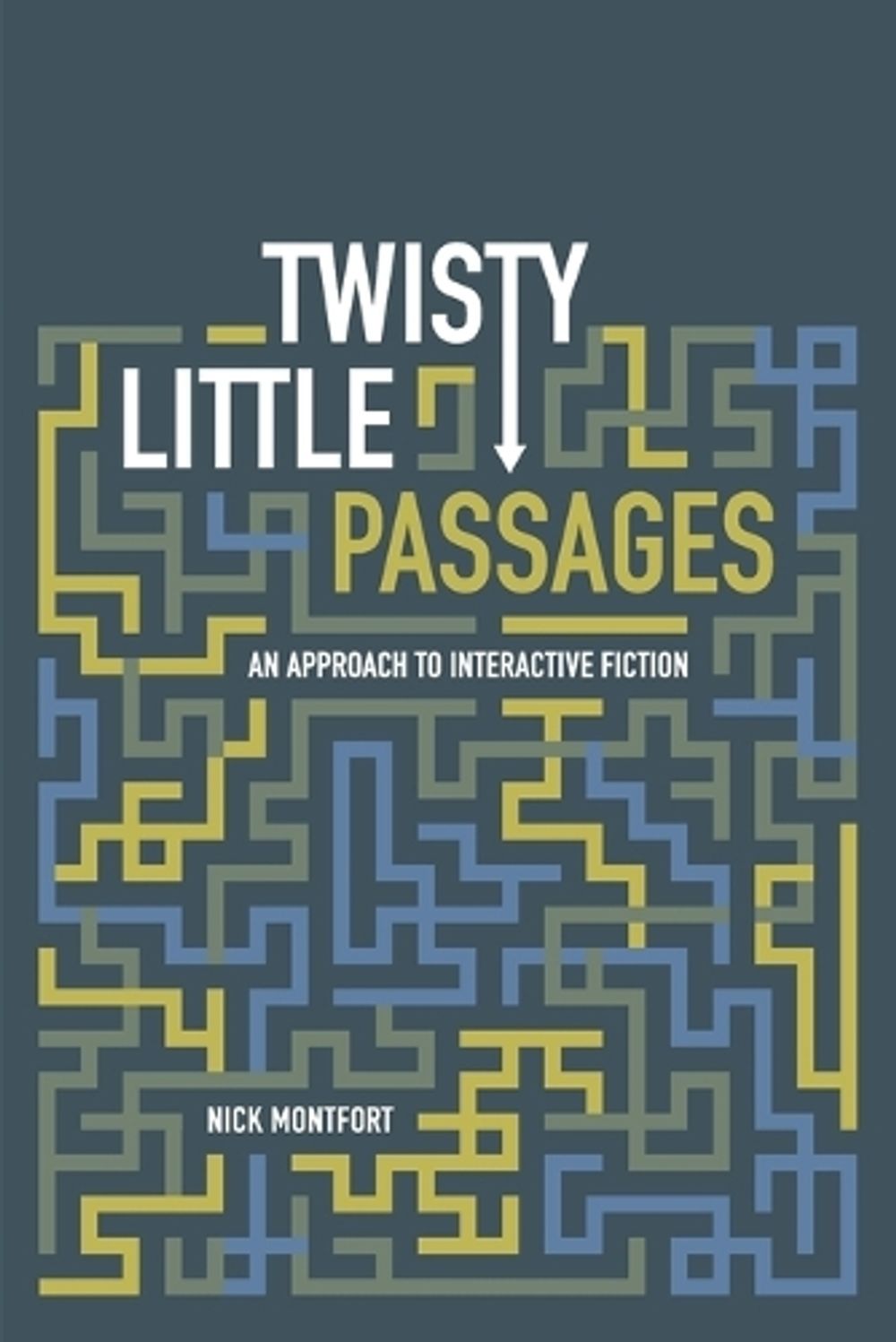 Twisty Little Passages by Nick Montfort - ISBN: 9780262633185