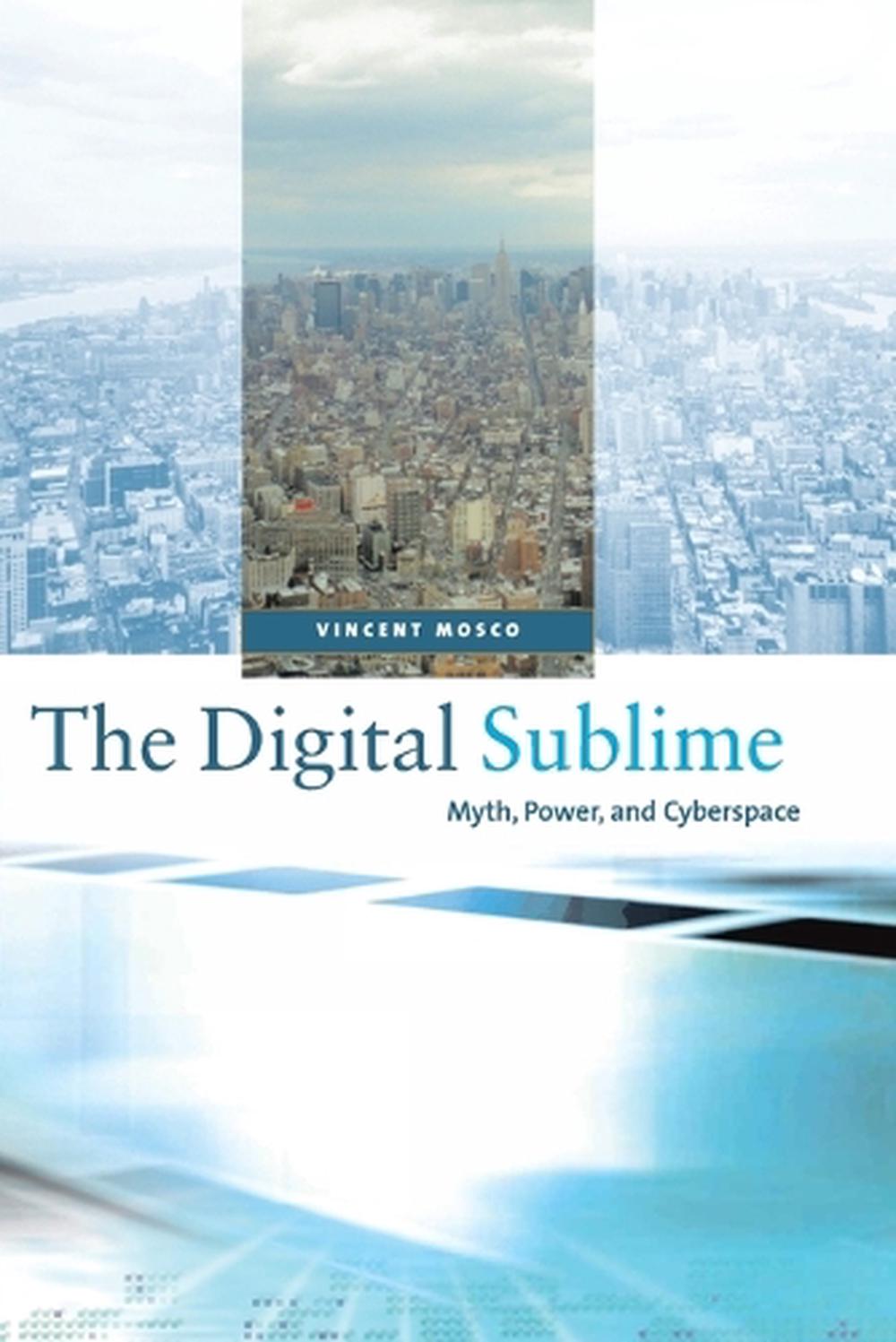 The Digital Sublime by Vincent Mosco - ISBN: 9780262633291