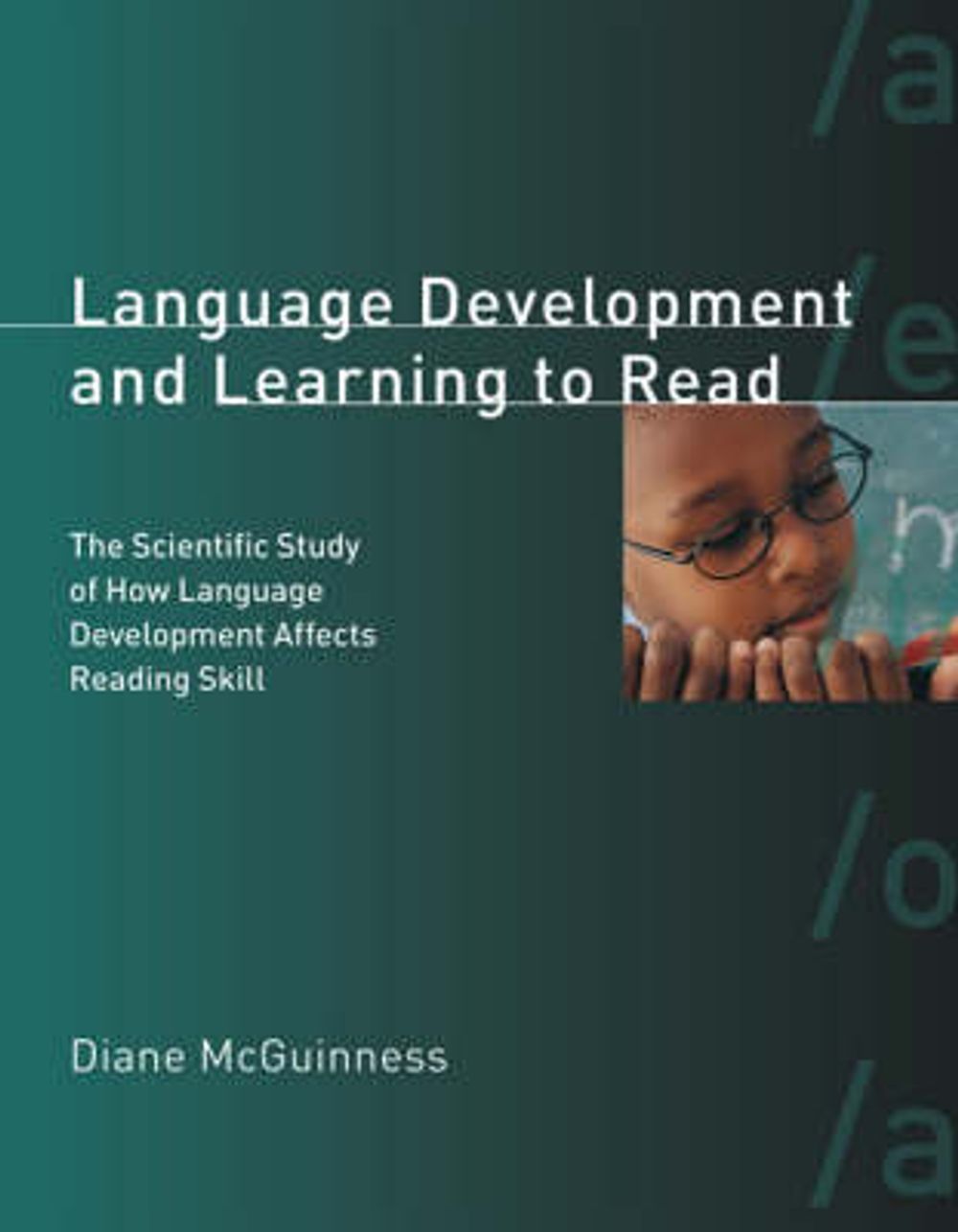 Language Development and Learning to Read: The Scientific Study of How Language Development Affects Reading Skill by Diane McGuinness - ISBN: 9780262633406