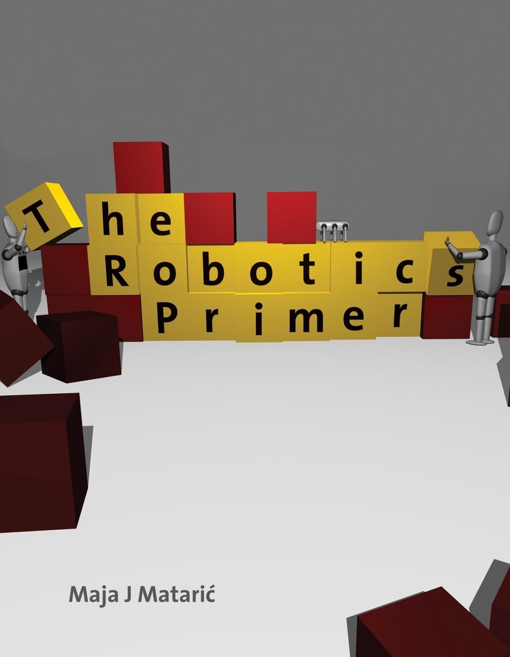 The Robotics Primer by Maja J. Mataric - ISBN: 9780262633543