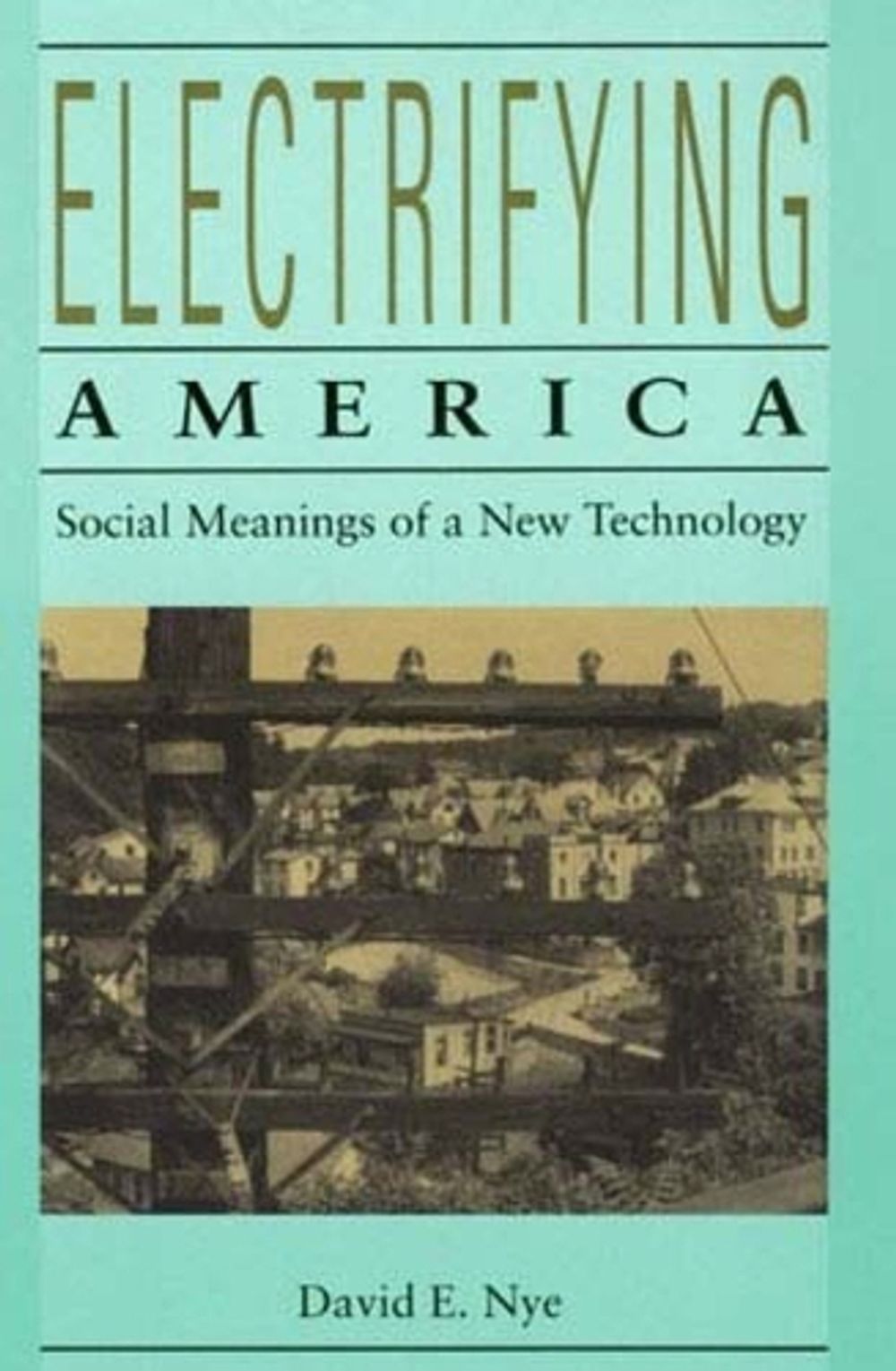 Electrifying America by David E. Nye - ISBN: 9780262640305