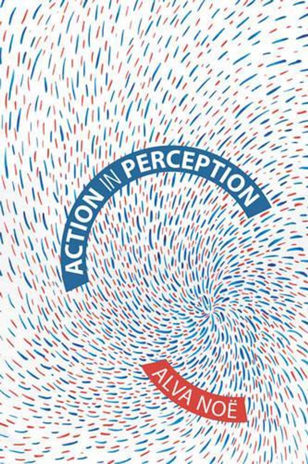 Action in Perception by Alva Nöe - ISBN: 9780262640633