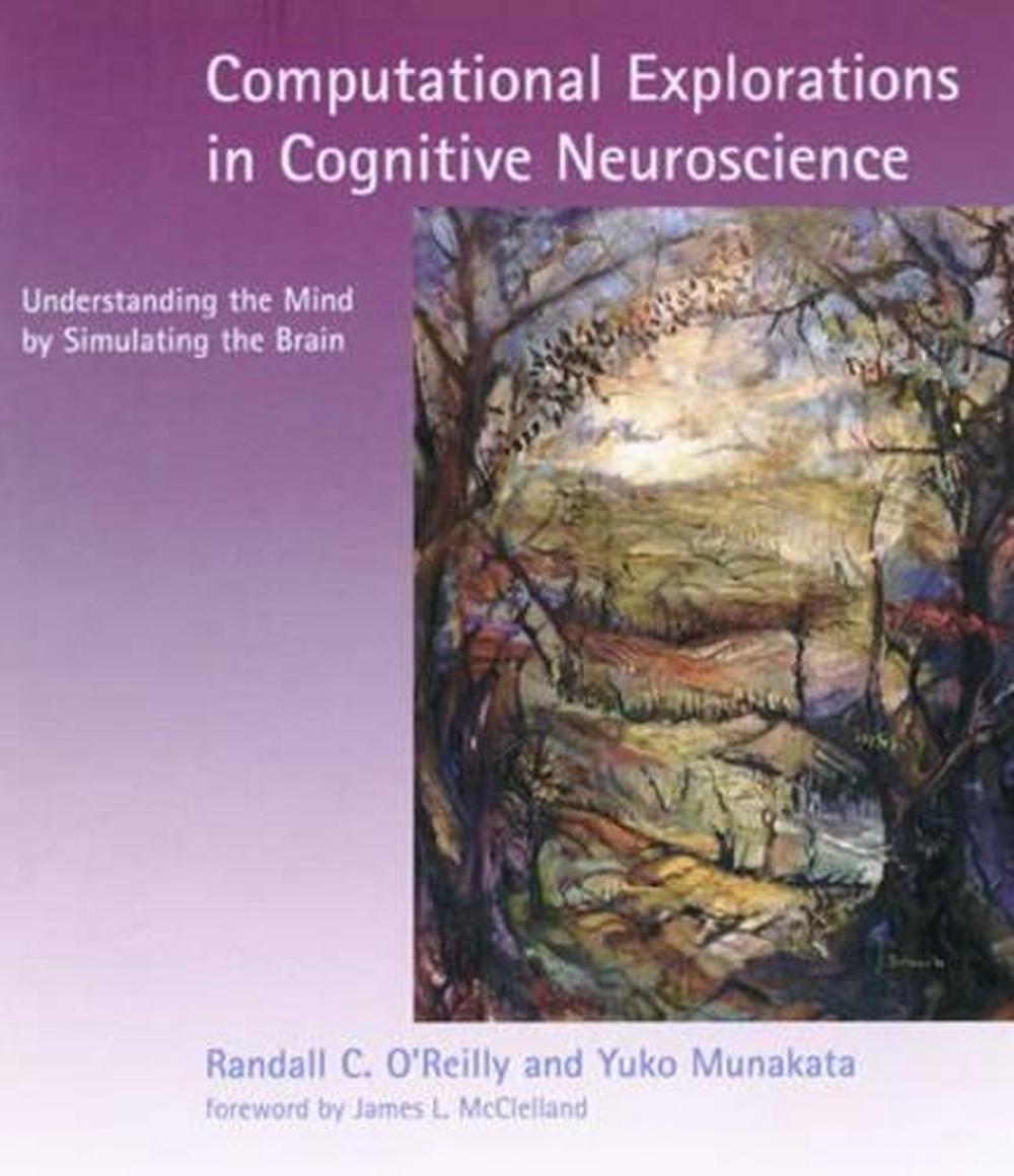 Computational Explorations in Cognitive Neuroscience by Randall C. O'Reilly - ISBN: 9780262650540