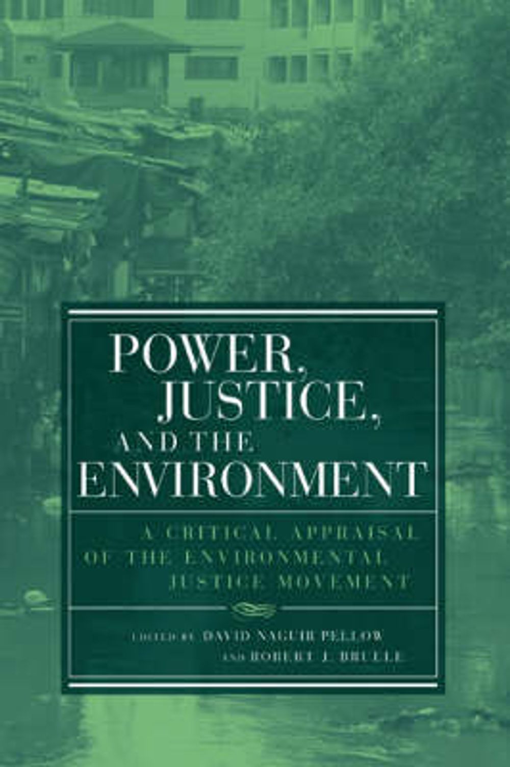 Power, Justice, and the Environment: A Critical Appraisal of the Environmental Justice Movement by David Naguib Pellow - ISBN: 9780262661935