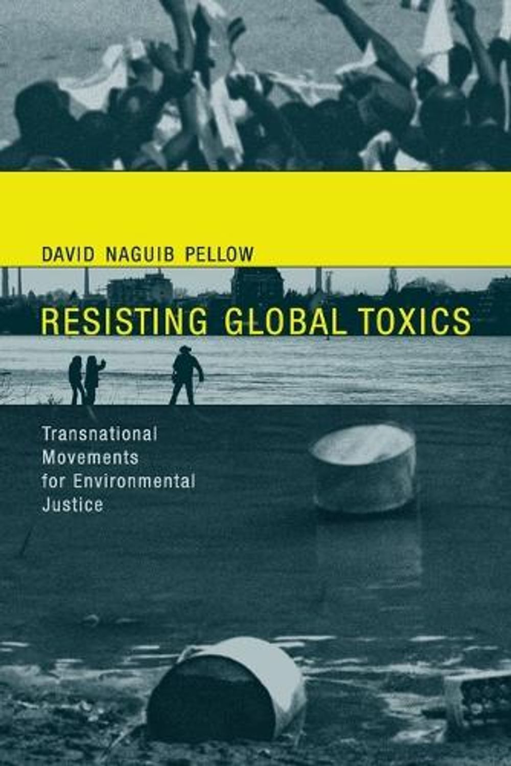 Resisting Global Toxics by David Naguib Pellow - ISBN: 9780262662017