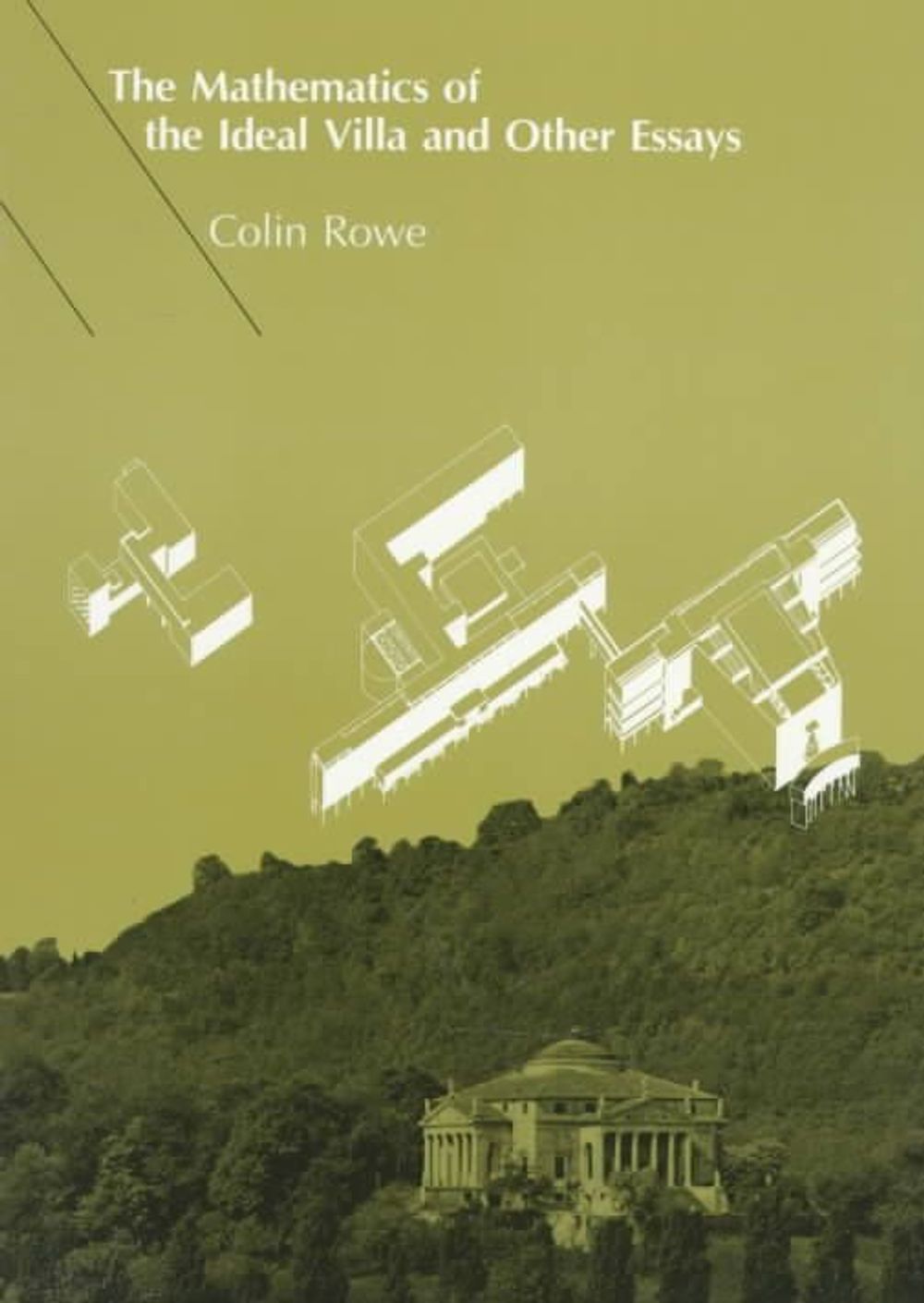 The Mathematics of the Ideal Villa and Other Essays by Colin Rowe - ISBN: 9780262680370