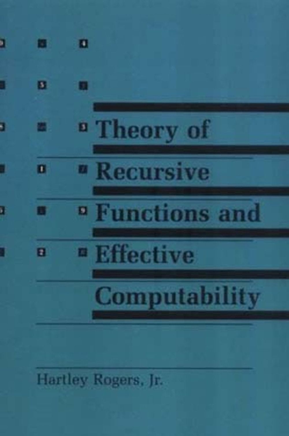 Theory of Recursive Functions and Effective Computability by Hartley Rogers - ISBN: 9780262680523