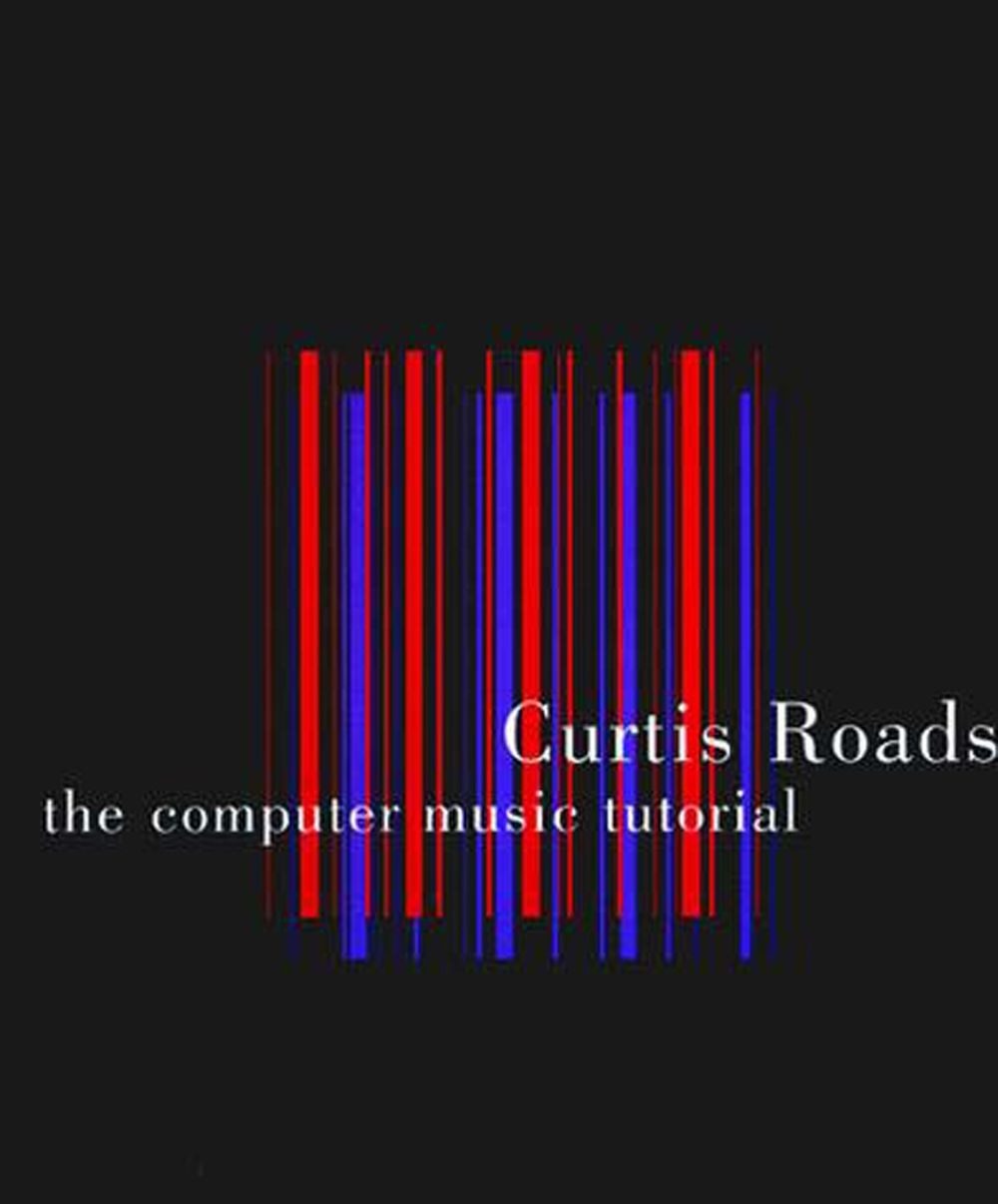 The Computer Music Tutorial by Curtis Roads - ISBN: 9780262680820