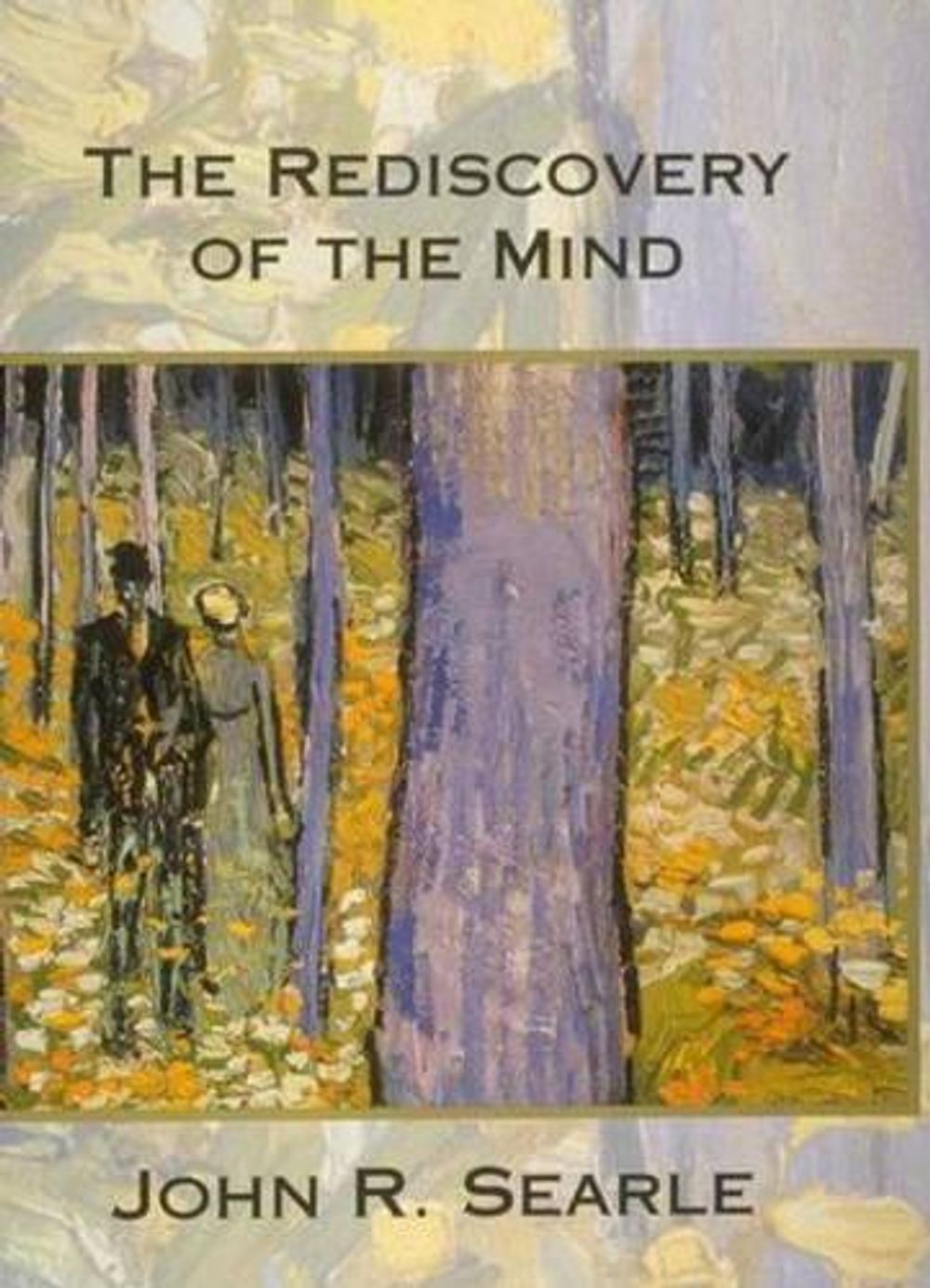 The Rediscovery of the Mind by John R. Searle - ISBN: 9780262691543