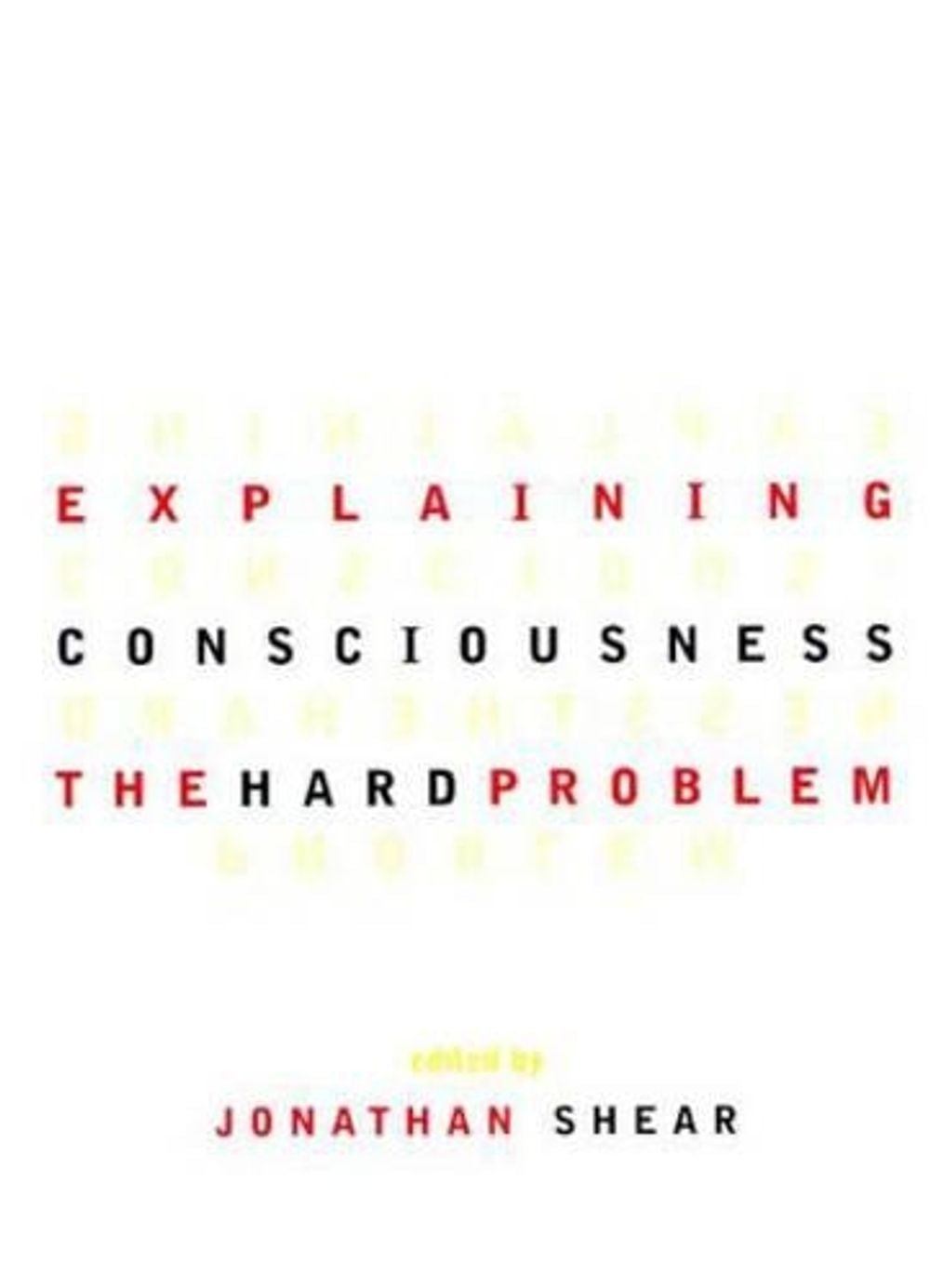 Explaining Consciousness by Jonathan Shear - ISBN: 9780262692212