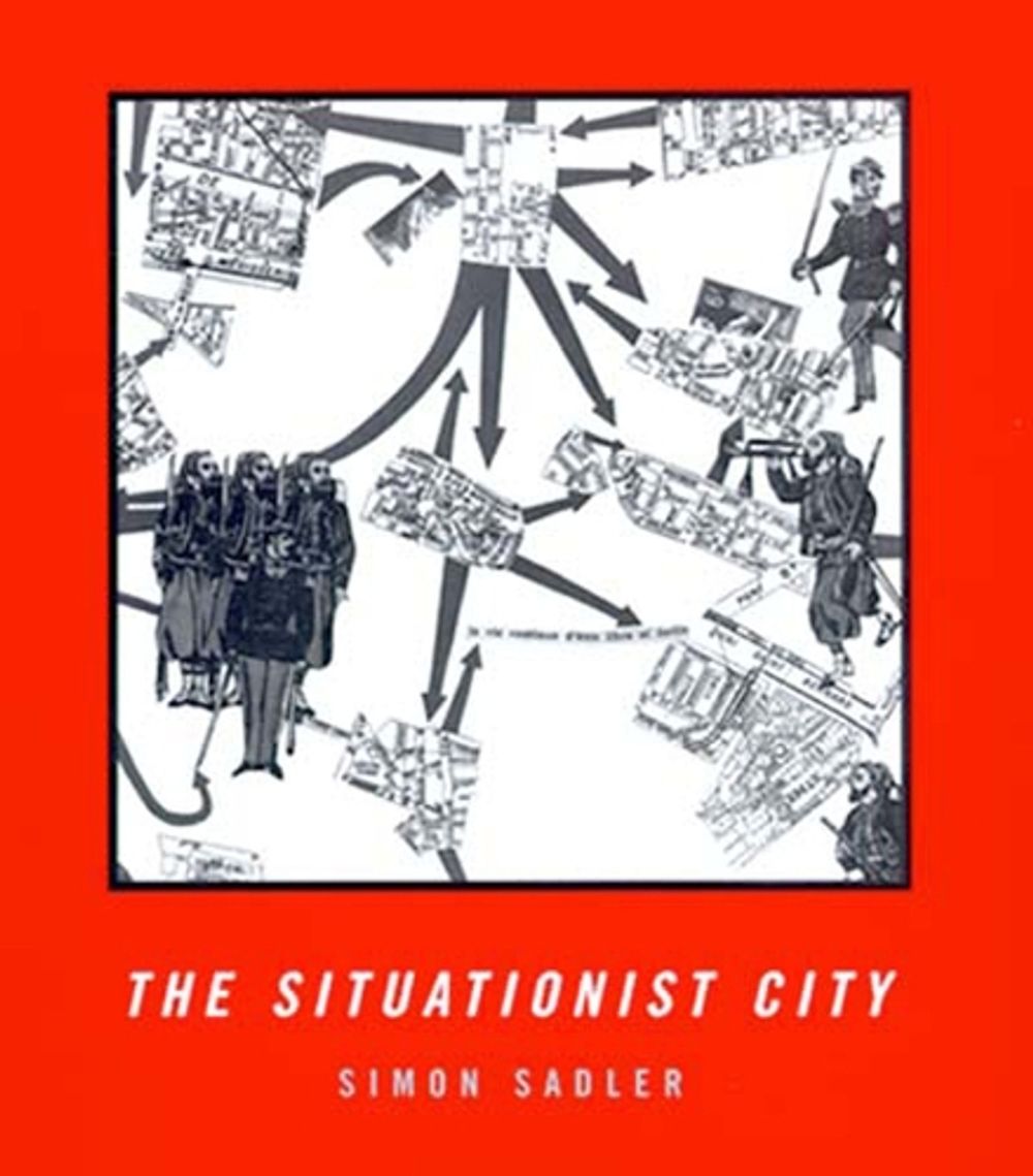 The Situationist City by Simon Sadler - ISBN: 9780262692250
