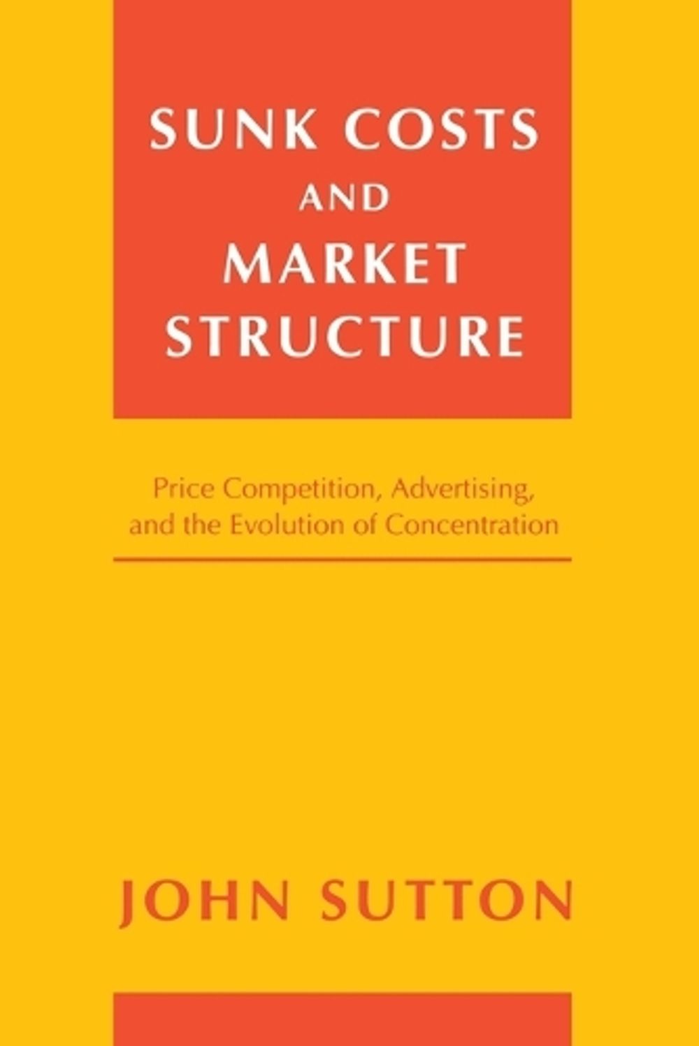 Sunk Costs and Market Structure by John Sutton - ISBN: 9780262693585