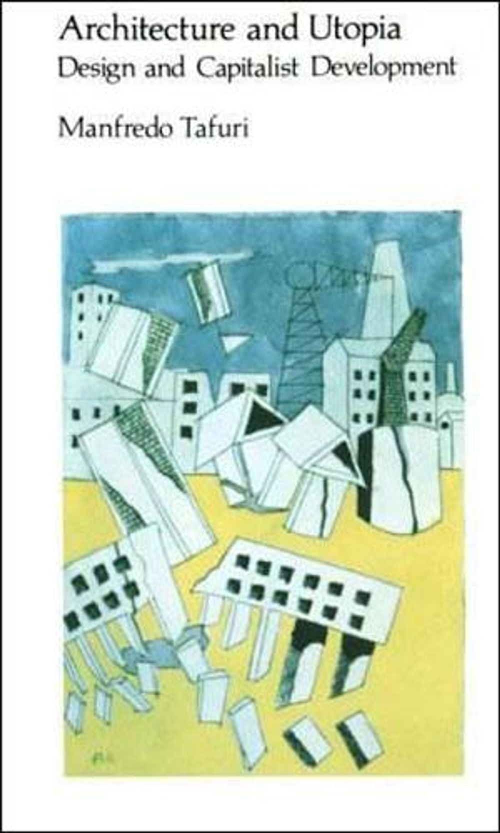 Architecture and Utopia by Manfredo Tafuri - ISBN: 9780262700207