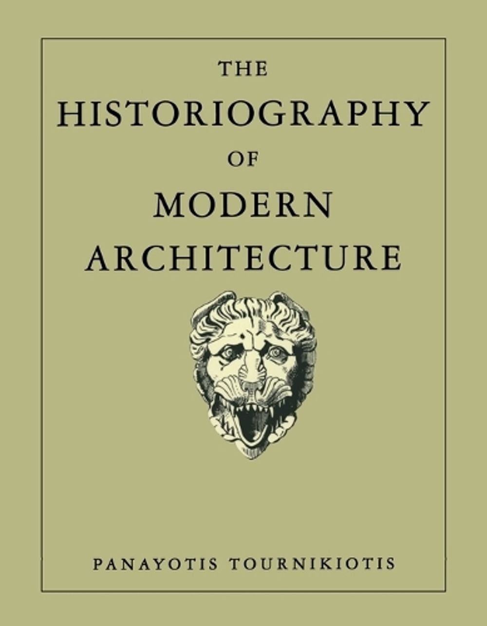 The Historiography of Modern Architecture by Panayotis Tournikiotis - ISBN: 9780262700856