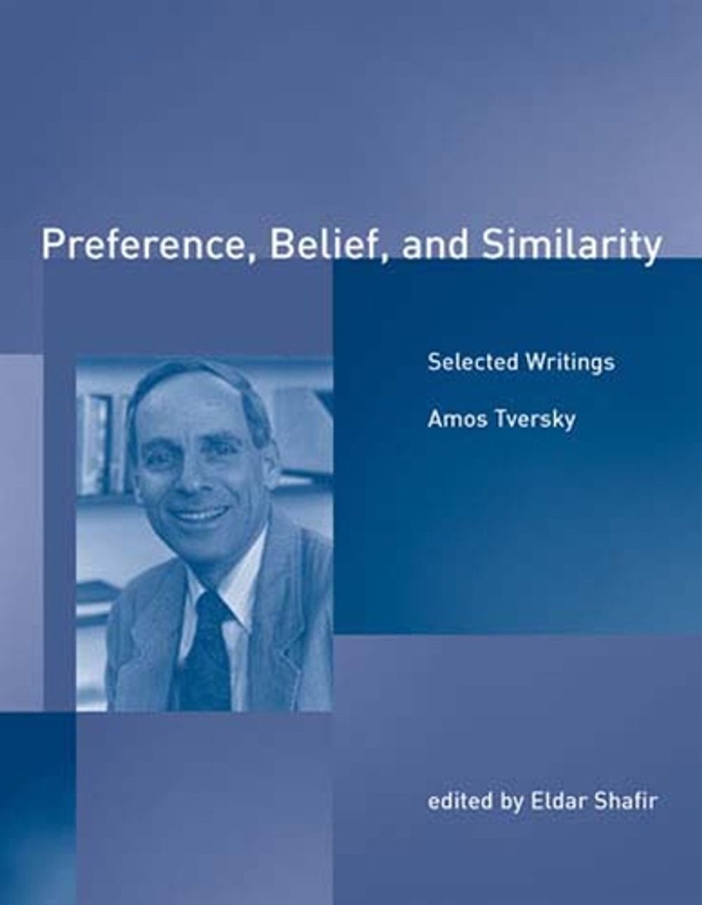 Preference, Belief, and Similarity by Amos Tversky - ISBN: 9780262700931
